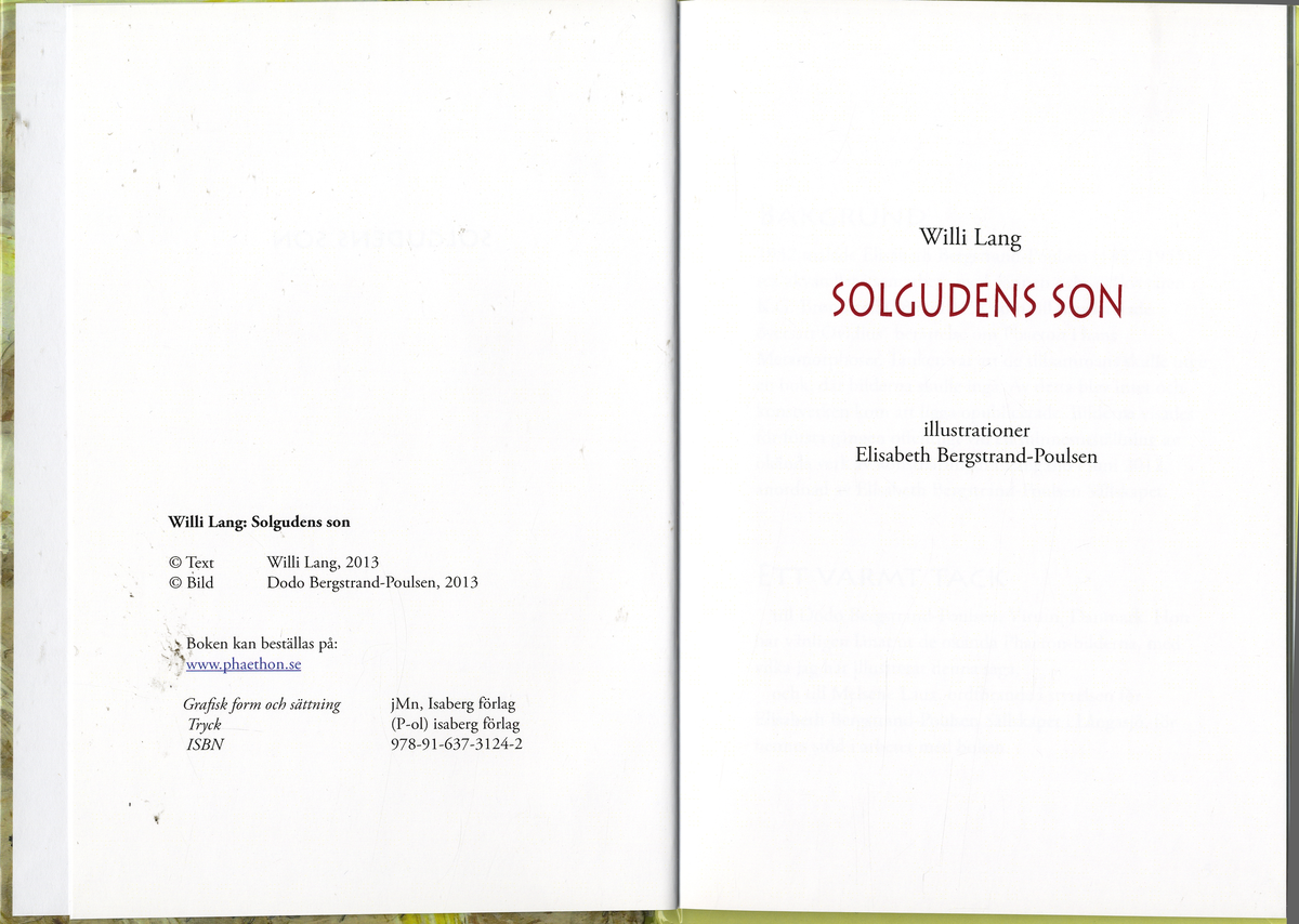 Bok, "Solgudens son", med illustrationer av Elisabeth Bergstrand-Poulsen, ursprungligen tänkta för boken "Phaeton - solgudens son", med text av K.G. Bröndsted 1932, som dock aldrig gavs ut.
Denna bok är skriven 2018 av Willi Lang med utgångspunkt från de texterna (och illustrationerna). 30 s.
