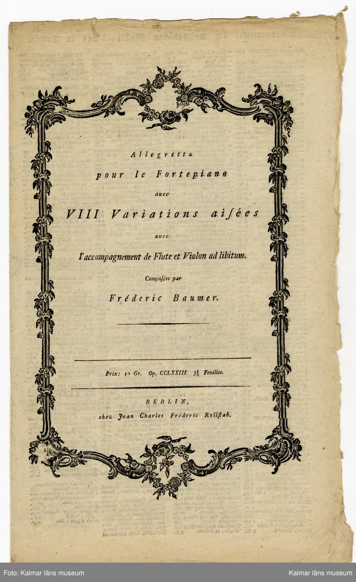 KLM 28690:129. Nothäfte. Tryck. Hemgjort häfte av brun-och rosa marmorerat papper med gul handskriven etikett. Påskrift etikett: Overture de l´Opera Idomeneo composée par Mozart. Ryggen lagad senare. Innehåller notblad med texten: " Ouverture de l´Opera Idomeneo arrangé pour le Fortepiano avec Flute et Violon ad libitum. Composée par Mozart"  samt  "Allegretto pour le Fortepiano avec VIII Variations ailées avec l´accompagnement de flute et Violon ad libitum. Composées par Fréderic Baumer. Häftet märkt på omslagets insida: Louis de Baerenfels" på inlagans titelsida "L. v. Baerenfels". 

Beskrivning av olika stycken i samlingen av noter enligt RISM: 

Mozart Wolfgang Amadeus Overture de l´opera Indomeneo arrangée pour le fortepiano avec flute et violon ad libitum. Composée par Mozart. (KV 366) Berlin, ...Rellstab, s.d. 3 fasc.: pf, vl, fl,. Typendruck. S Kalmar Kalmar läns museum (KLM 28690:129)

Baumer Friedrich Allegretto (D) pour le fortepiano avec VIII variations aisées avec l´accompagnement de flute et violon ad libitum. Composées par Fréderic Baumer. Berlin, Jean Charles Fréderic Rellstab, s.d. 3 fasc.: vl, vl, fl. S Kalmar Kalmar läns museum (KLM28690:126)

Ytterligare stycken ingår i samlingen men har inte registrerats i RISM.