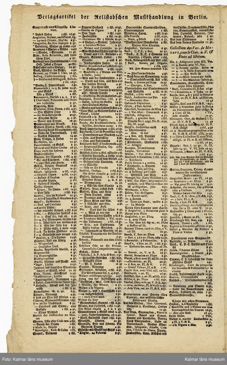 KLM 28690:129. Nothäfte. Tryck. Hemgjort häfte av brun-och rosa marmorerat papper med gul handskriven etikett. Påskrift etikett: Overture de l´Opera Idomeneo composée par Mozart. Ryggen lagad senare. Innehåller notblad med texten: " Ouverture de l´Opera Idomeneo arrangé pour le Fortepiano avec Flute et Violon ad libitum. Composée par Mozart"  samt  "Allegretto pour le Fortepiano avec VIII Variations ailées avec l´accompagnement de flute et Violon ad libitum. Composées par Fréderic Baumer. Häftet märkt på omslagets insida: Louis de Baerenfels" på inlagans titelsida "L. v. Baerenfels". 

Beskrivning av olika stycken i samlingen av noter enligt RISM: 

Mozart Wolfgang Amadeus Overture de l´opera Indomeneo arrangée pour le fortepiano avec flute et violon ad libitum. Composée par Mozart. (KV 366) Berlin, ...Rellstab, s.d. 3 fasc.: pf, vl, fl,. Typendruck. S Kalmar Kalmar läns museum (KLM 28690:129)

Baumer Friedrich Allegretto (D) pour le fortepiano avec VIII variations aisées avec l´accompagnement de flute et violon ad libitum. Composées par Fréderic Baumer. Berlin, Jean Charles Fréderic Rellstab, s.d. 3 fasc.: vl, vl, fl. S Kalmar Kalmar läns museum (KLM28690:126)

Ytterligare stycken ingår i samlingen men har inte registrerats i RISM.