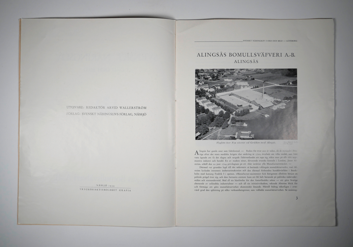 Alingsås Bomullsväveri AB
Svenskt näringsliv i ord och bild.

Tryck, 8 sidor, ill, 1939.