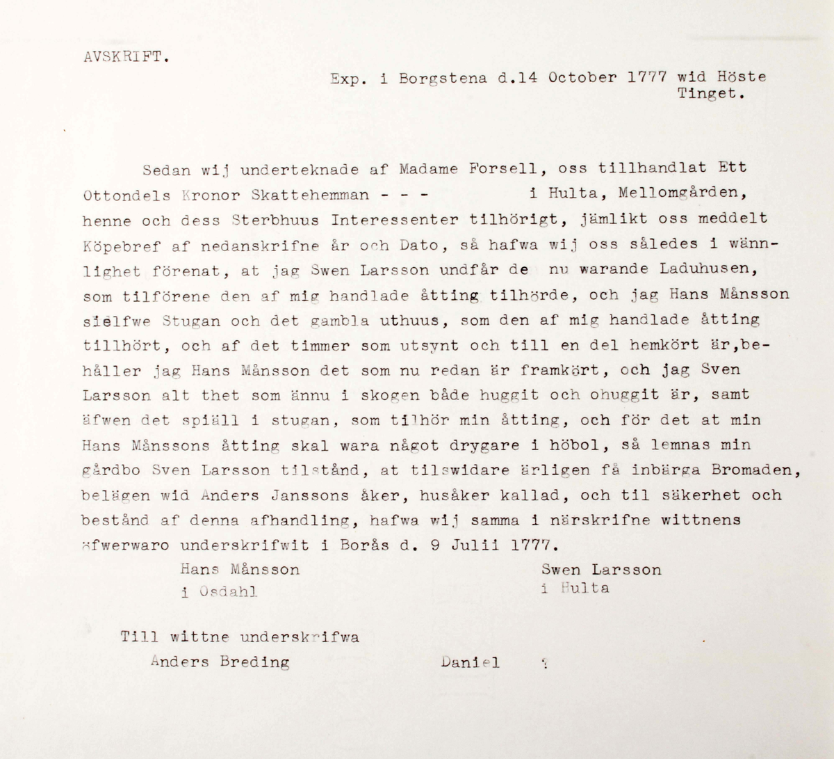 Köpebrev rörande försäljning av Mellomgården, Hulta, Torpa socken, Vedens härad, 30 mars 1762. Stort vikt pappersark med handskriven text och stämplat med rött lacksigill. Säljaren var Axel Edberg och köparen var fabrikören Lars Forsell. Medföljer pappersark med maskinskriven översättning.

Medföljer 2 köpebrev från åren 1777 och 1778. 

1. Uppdelning mellan Sven Larsson och Hans Månsson 1777. Medföljer pappersark med maskinskriven översättning.
2. Forsells försäljning till Sven Larsson 1778. Medföljer pappersark med maskinskriven översättning.