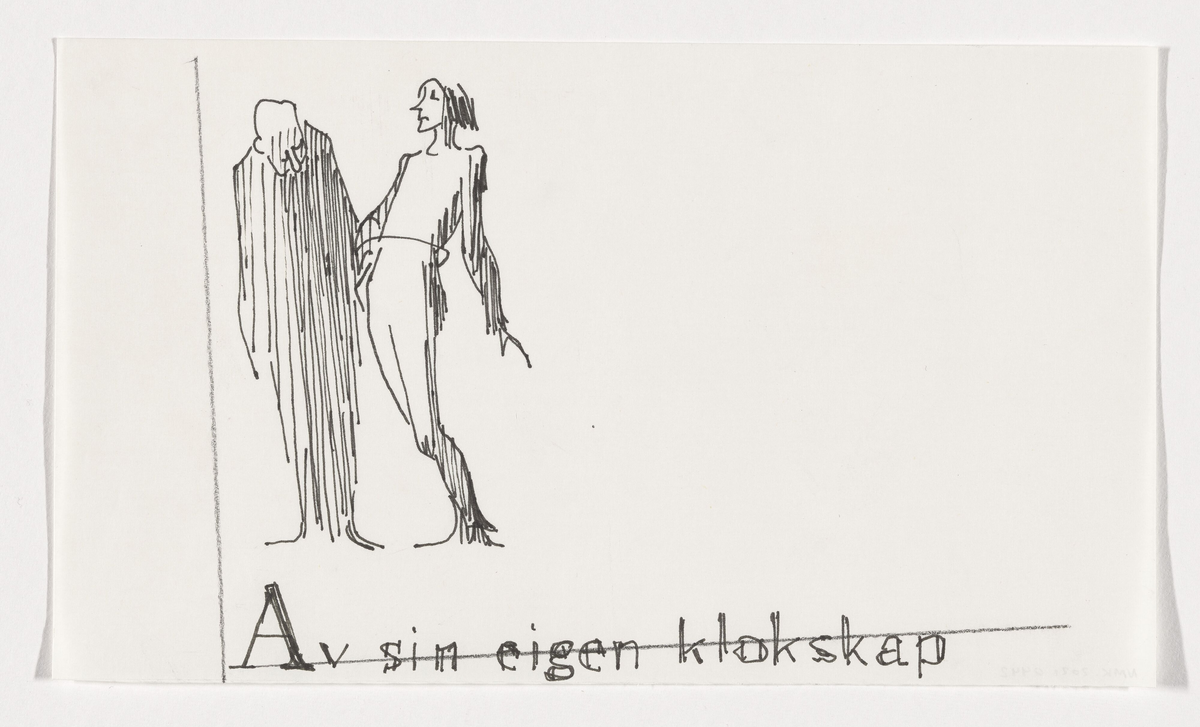 Av sin eigen klokskap. Idéskisse til vignett Håvamål [Tegning]