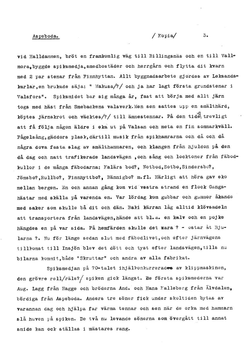 Innehåller inkomna berättelser till Karl-Erik Forsslund som rör Sägner och sedvänjor i Aspeboda socken.

Opublicerat material till bokverket 'Med Dalälven från källorna till havet.'