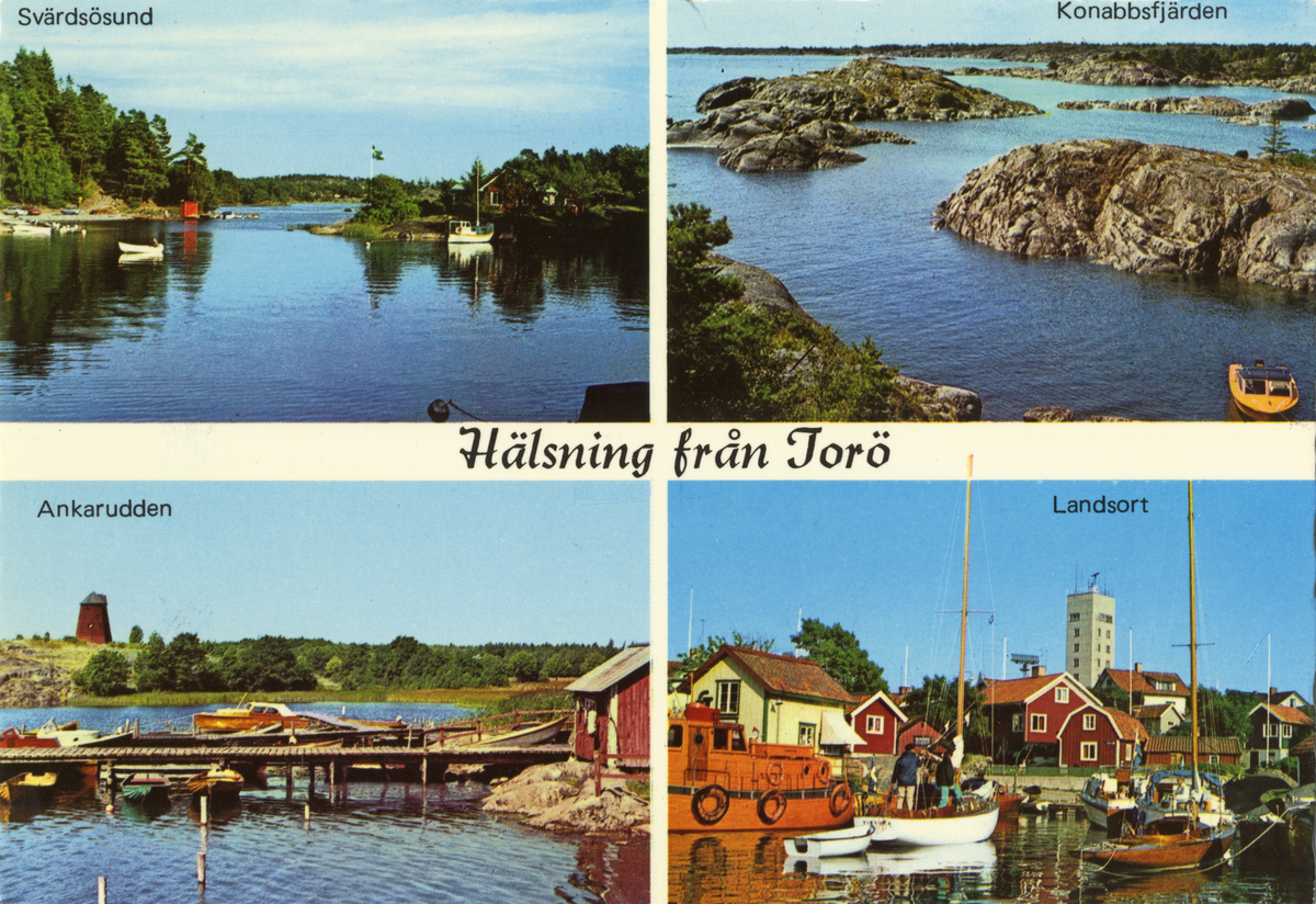 Vykort från Torö med texten: "Hälsning från Torö". Vykortet har fyra bilder med motiv från Svärdsösund, Konabbsfjärden, Ankarudden och Landsort. 