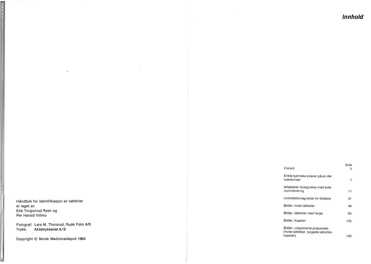 Tabletter, piller.