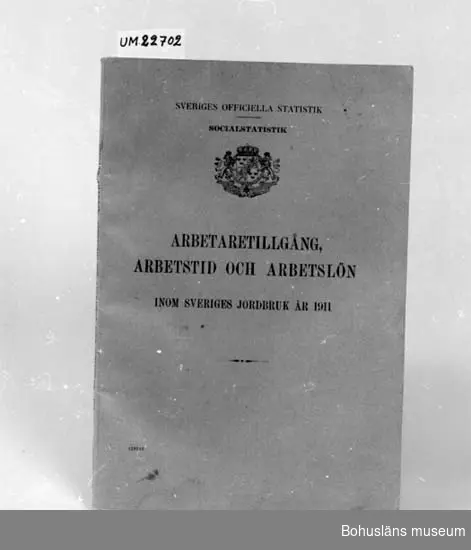 594 Landskap BOHUSLÄN
394 Landskap UPPLAND

"Arbetaretillgång, Arbetstid och Arbetslön inom Sveriges Jorbruk år 1911".

UM 131:9