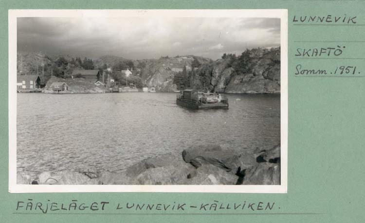 Noterat på kortet: "Färjeläget Lunnevik Skaftö Somm. 1951."
"Färjeläget Lunnevik - Källviken."