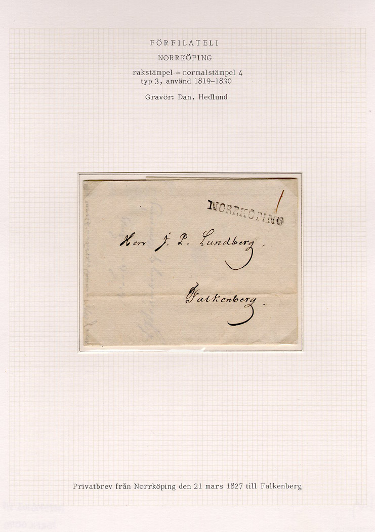 Förfilatelistiskt privatbrev skickat från Norrköping den 21 mars 1827 till Herr J. P. Lundberg i Falkenberg.

Stämpeltyp: Normalstämpel 4