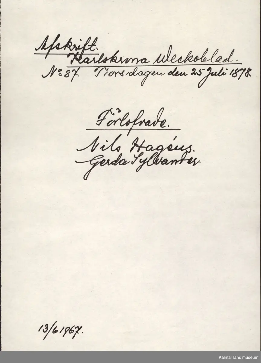 KLM 28703:23. Avskrift. Av papper. 26 avskrifter med varierande storlekar. Från olika nummer av Barometern, Karlskrona Veckoblad, Blekinge Läns Tidning och Karlskrona-Tidningen från 1847 till 1910. Datering: 1967.