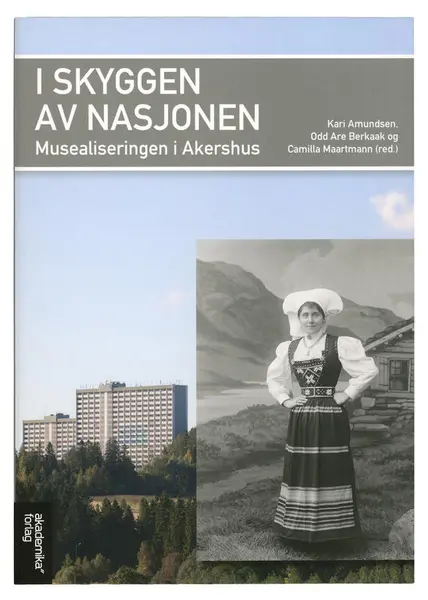 I skyggen av nasjonen. Musealiseringen i Akershus.