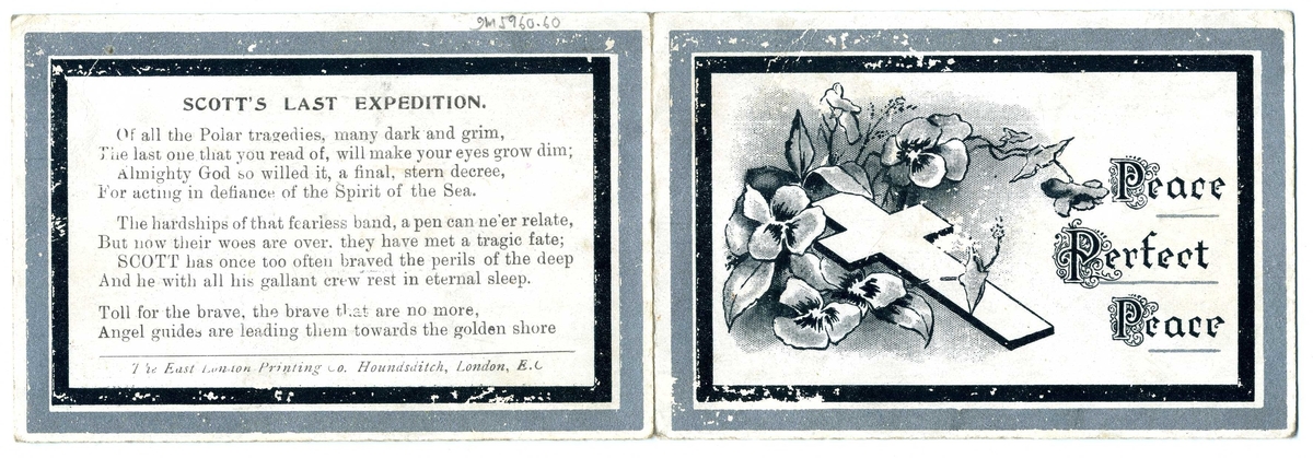 Kondoleanskort: "Peace Perfect Peace", "In respectful memory of the great hero Captain R. Scott, R. N. and his noble companions, who succumbed in their endeavours for scientific research in the Antarctic. The last and greatest expedition. Gone but not forgotten."