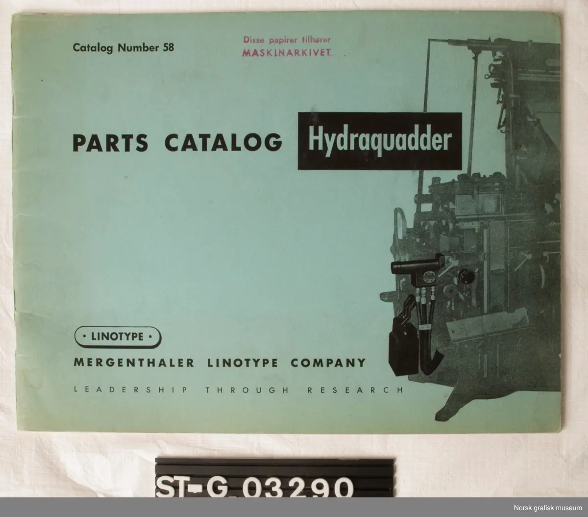Delekatalog Hydraquadder
Engelsk
Catalog Number 58
Linotype
Mergenthaler Linotype Company
Leadership Through Research
Stemplet "Disse papirer tilhører MASKINARKIVET"