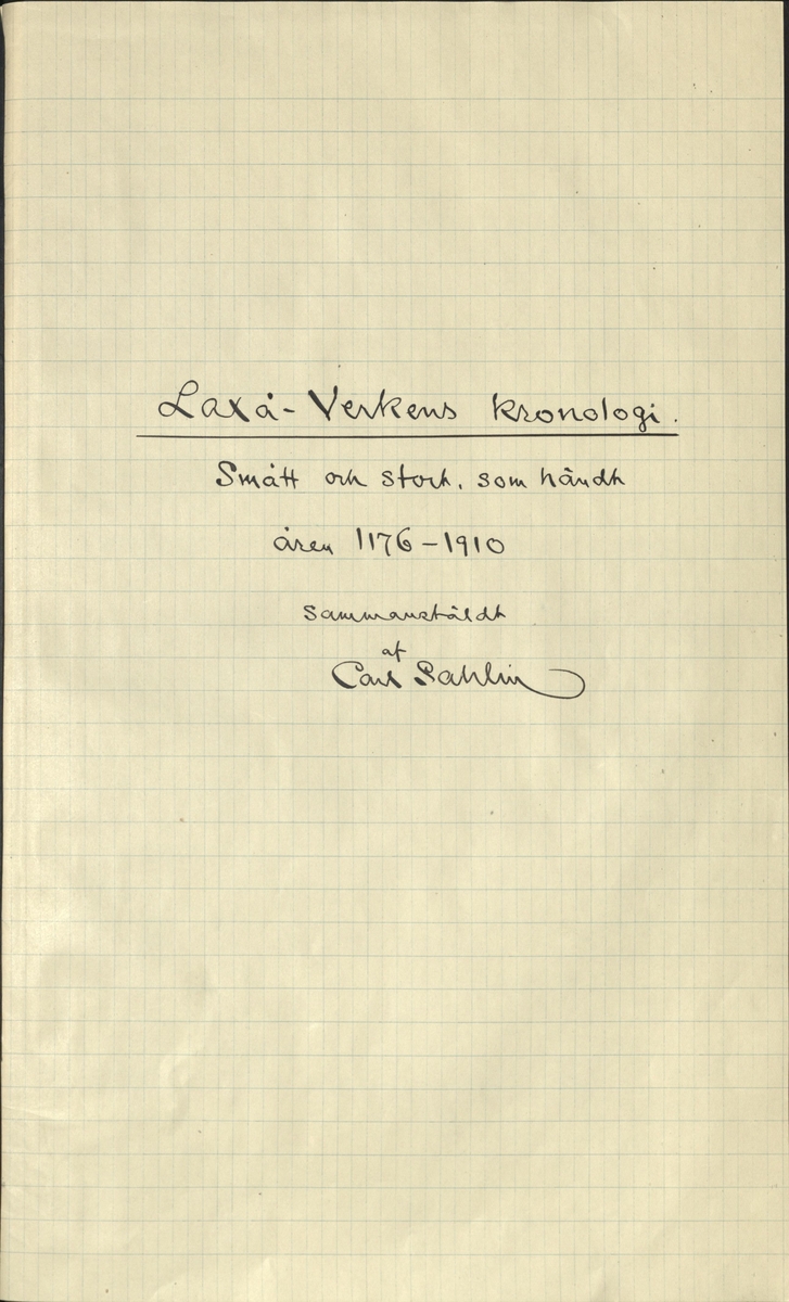 Laxåverken.
Laxå bruks kronologi.
Ur Carl Sahlins bergshistoriska samling.