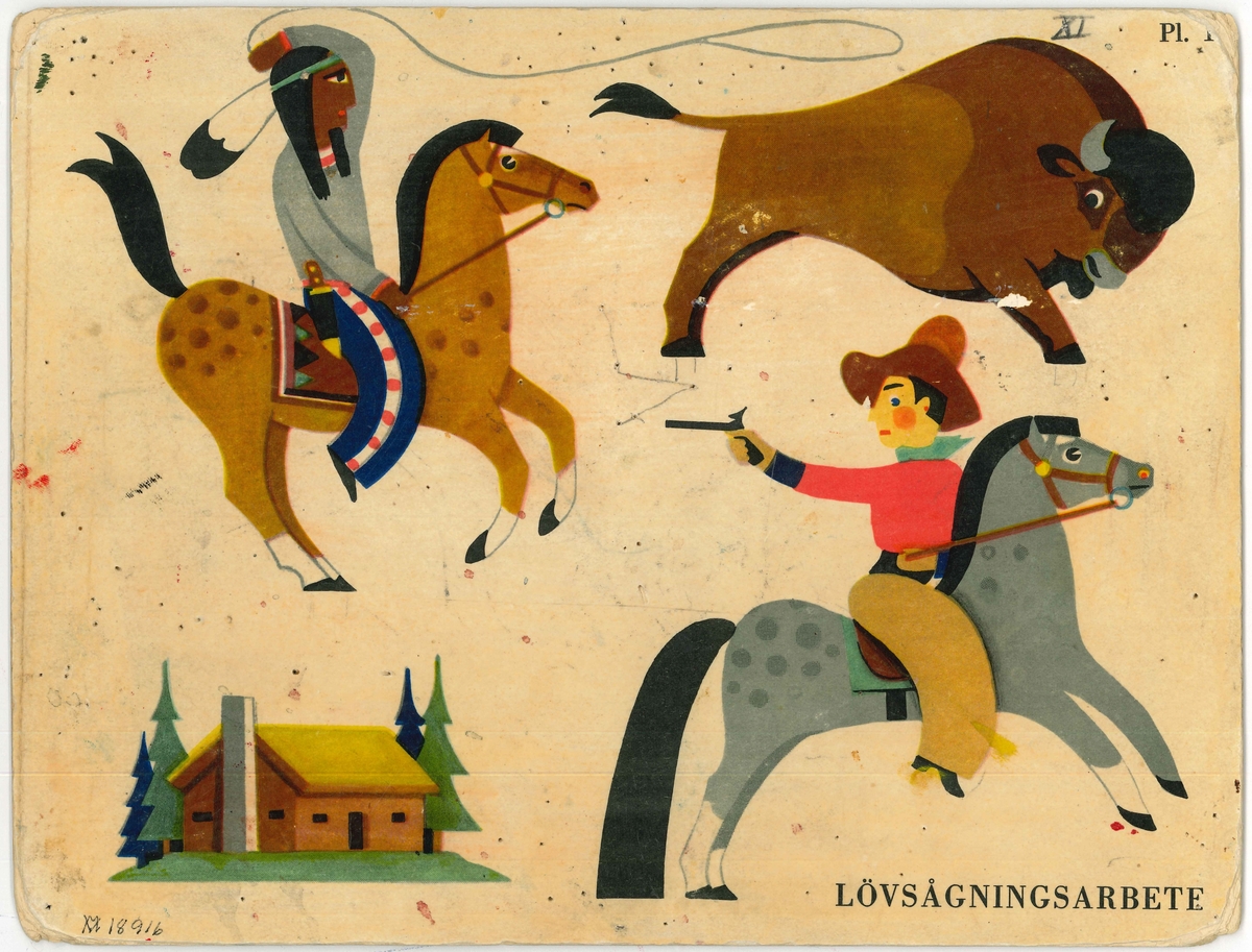 Plansch  med modeller för lövsågningsarbete för en indian till häst, en bisonoxe, en cowboy till häst och en stuga.

Ingår i en samling färglagda planscher på föremål för slöjd (lövsågning).
Använda vid slöjdundervisning från Vänersborgs H. Allmänna Läroverks bibliotek.

Vid röjning i källarlokal i Huvudnässkolan tillvaratogs dessa planscher.