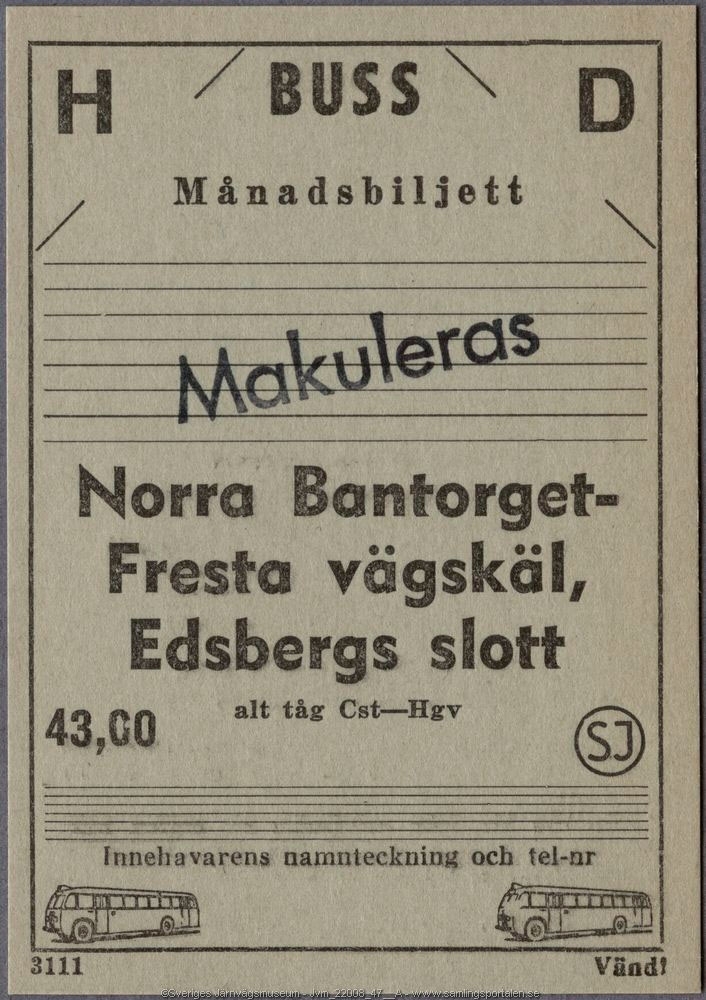 Grå-grön månadsbiljett för buss och tåg med den tryckta texten:
"BUSS Månadsbiljett
Norra Bantorget--Fresta vägskäl, Edsbergs slott alt. tåg Cst-Hgv
43,00 SJ
Innehavarens namnteckning och tel-nr".
"Makuleras" står stämplat på biljetten och längst ner finns två bussar tryckta på biljetten. På baksidan finns utrymme för stationsstämpel och försäljningsdag, samt regler för användandet.