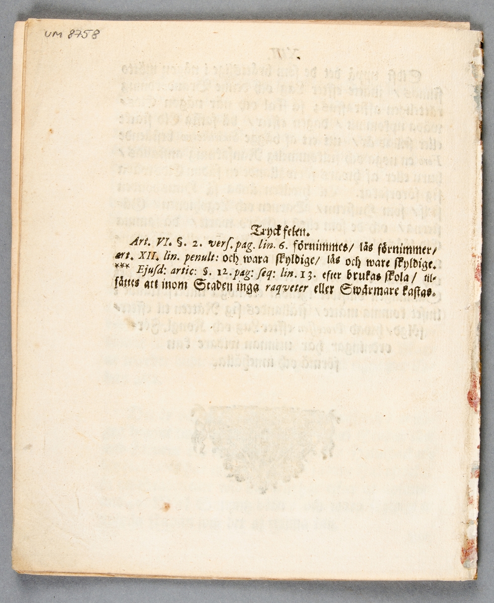 Brandordning för Uppsala stad i två exemplar; bok respektive häfte (utriven ur pärmar). Upsala Stads Brandordning, daterad 1692, tryckt 1694. 10 sidor. Boken har en senare inbindning i brunflammigt klotband.