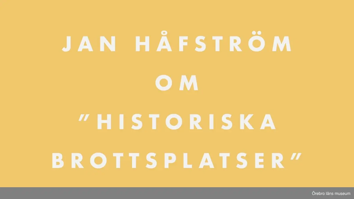 Jan Håfström berättar om "historiska brottsplatser"