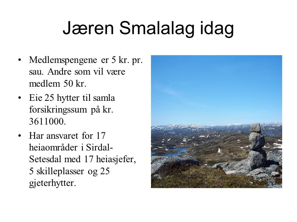 Microsoft PowerPoint presentasjon som presenterer "Jæren Smalalag". Bileta gir fakta om smalalaget, og viser nokre av lagets hytter og sauedrift i Setesdalsheiene.