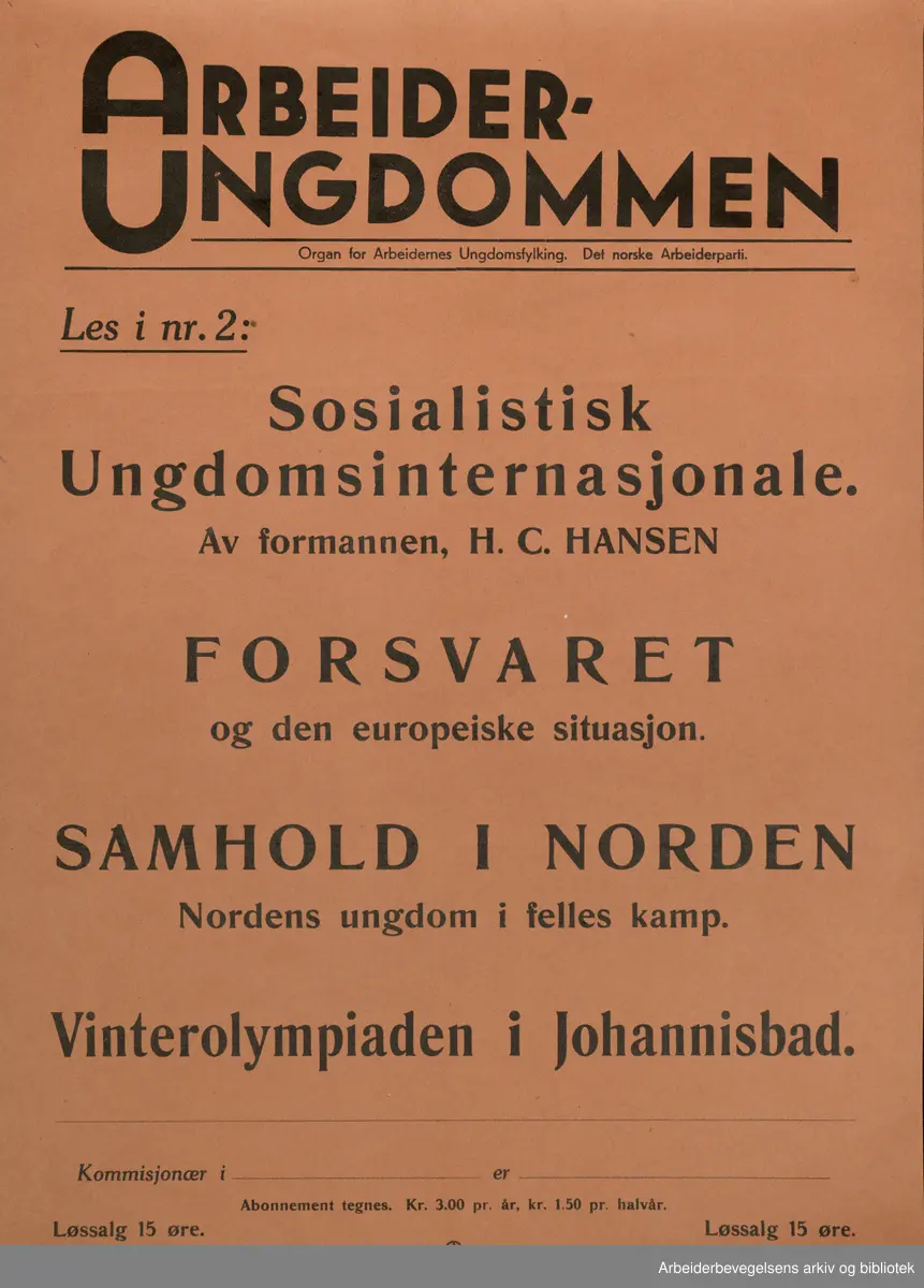 Plakat AUF, Arbeiderungdommen, Det norske arbeiderparti. Les i nr.2: Sosialistisk Ungdomsinternasjonale. Av formannen H.C Hanssen.Forsvaret og den europeiske situasjonen. Samhold i norden, Nordens ungdom i felles kamp. Vinterolympiaden i Johannisbad. Format: 40x28 cm