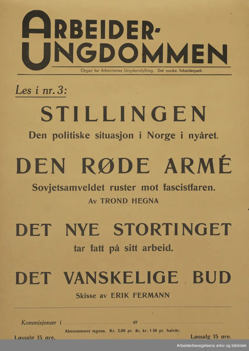 Plakat AUF, Arbeiderungdommen, Det norske arbeiderparti. Les i nr.3: Stillingen, den politiske situasjonen i Norge på nyåret. Den røde arme, Sovjetsamveldet ruster mot fascistfaren, av Trond Hegna. Det nye stortinget tar fatt på sitt arbeid. Det vanskelige bud, skisse av Erik Fermann. Format: 40x28 cm