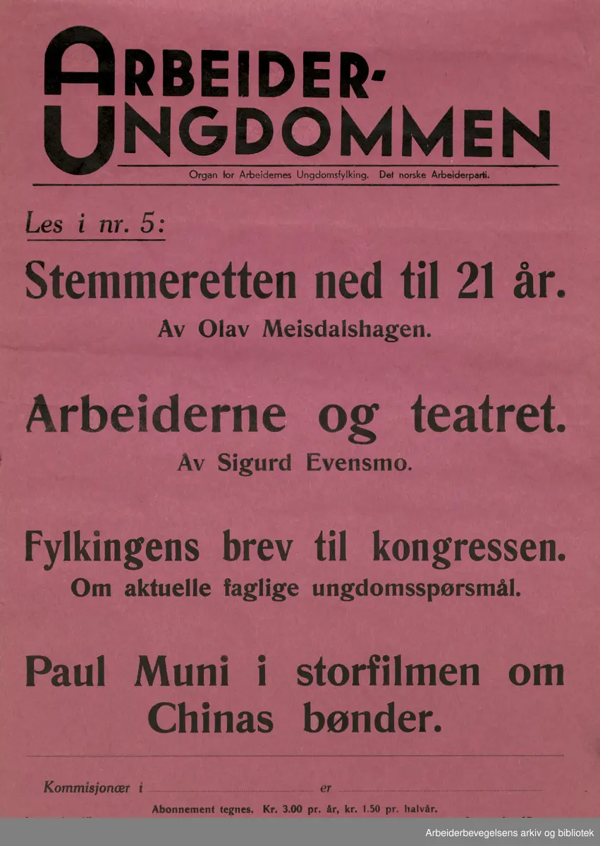 Plakat AUF, Arbeiderungdommen, Det norske arbeiderparti. Les i nr 5: Stemmeretten ned til 21 år av Olav Meisdalshagen. ArbeIderne og teatret. av Sigurd Evensmo. Fylkingens brev til kongressen. Om aktuelle faglige ungdomsspørsmål. Paul Muni i storfilmen om Chinas bønder. Format: 40x28 cm