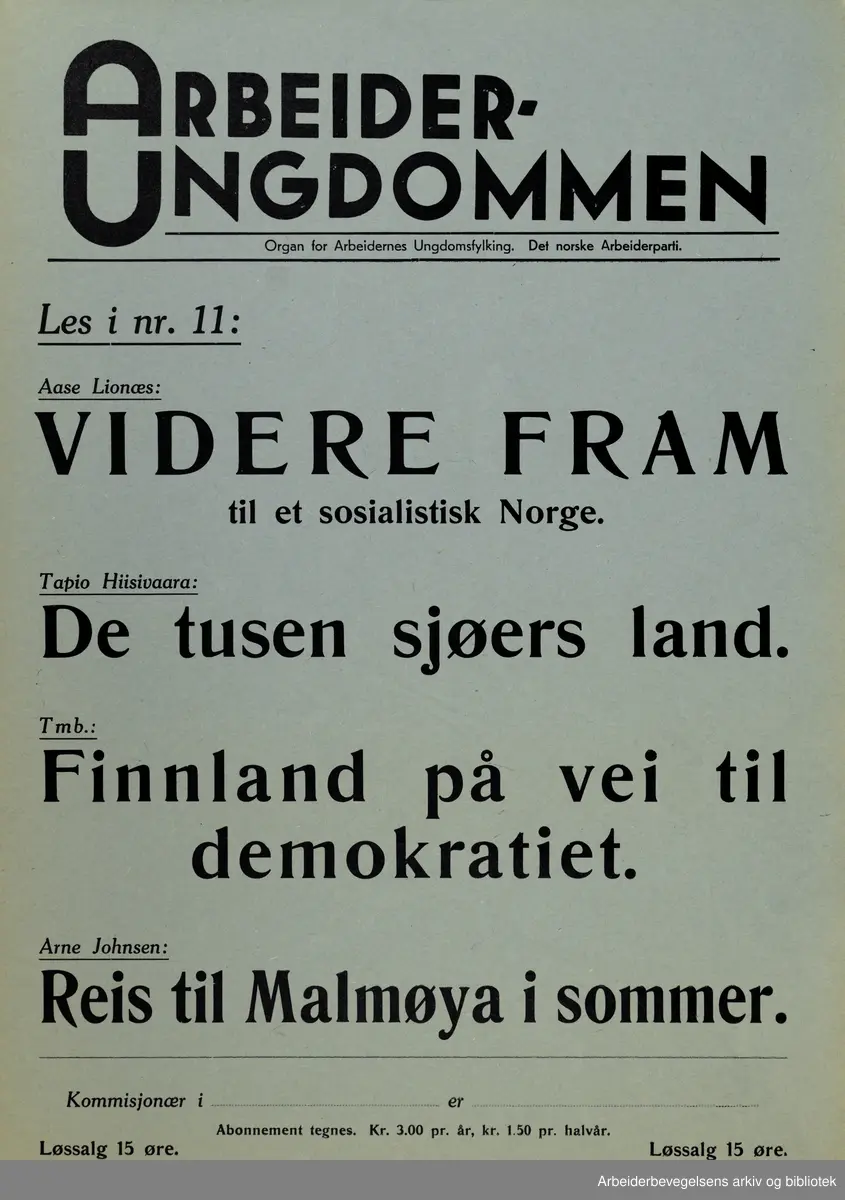 Plakat AUF, Arbeiderungdommen, Det norske arbeiderparti. Les i nr.11 : Aase Lionæs, Videre Fram. Et sosialistisk Norge. Tapio Hiiisivaara: De tusen sjøers land. Tmb: Finnland på vei til demokratiet. Arne Johnsen: Reis til Malmøya i Sommer. Format: 40x28 cm
