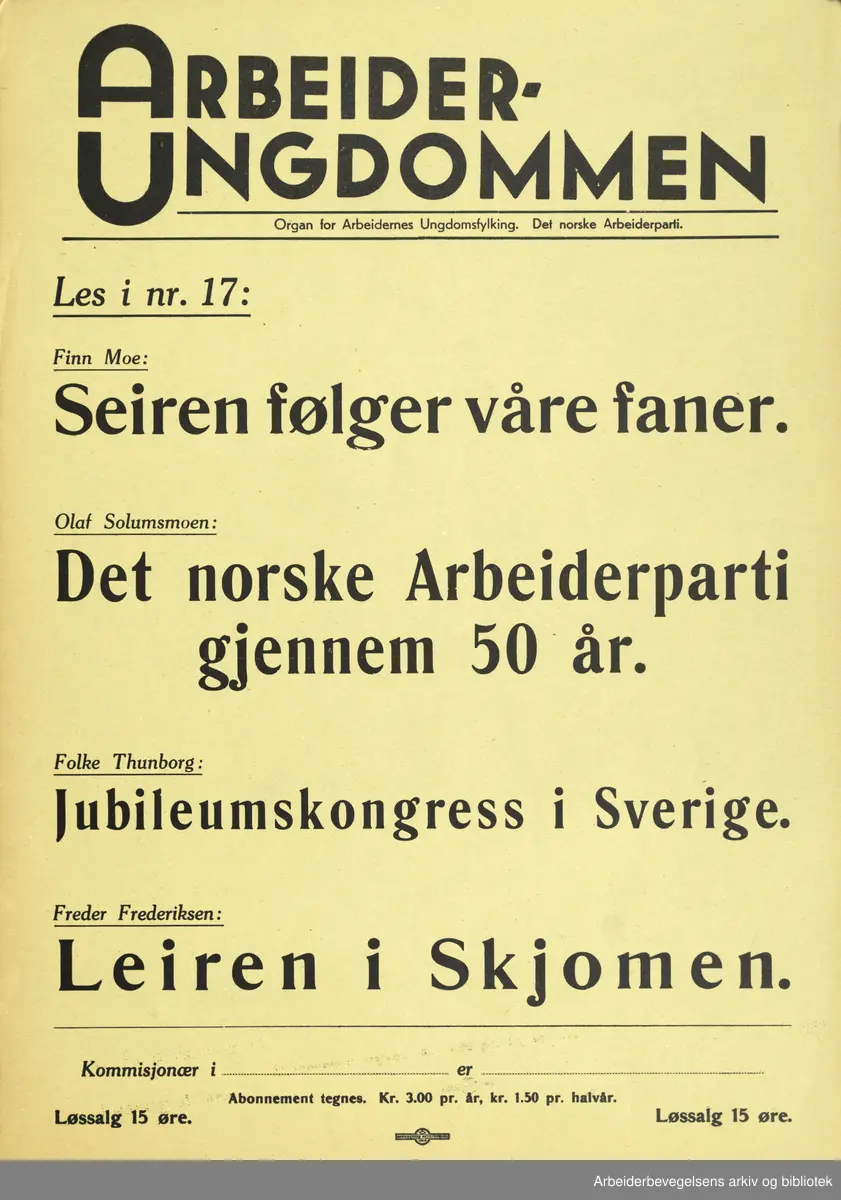 Plakat AUF, Arbeiderungdommen, Det norske arbeiderparti. Les i nr.17: Finn Moe: Seiren følger våre faner. Olaf Solumsmoen: Det norske Arbeiderpartiet gjennem 50 år. Folke Thunborg: Jubileumskongress i Sverige. Leder Frederiksen: Leiren i Skjomen. Format: 40x28 cm
