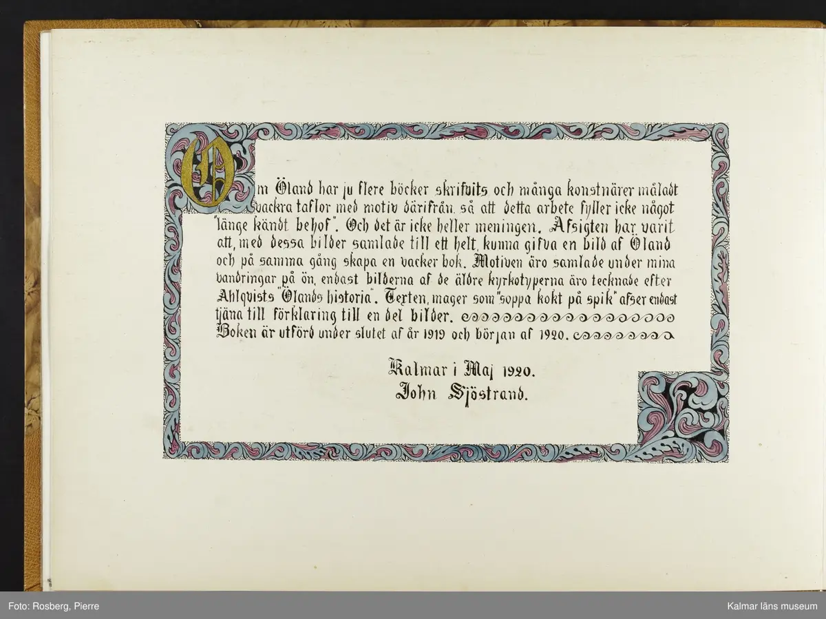 Ett stort antal motiv från Öland, kulturhistoriska platser samt landskapsmotiv.

I boken finns motiv i nämnd ordning: Ölands landskapsvapen; Borgholms slott; Alvaret; Köpings klint; Tingsflisa; barken Dovres förlisning; gravfält vid Klinta, Köping; I Repplinge; Persnäs kyrka; Rynings kors Persnäs, Långlöts kyrka; I Högsrum; Galjbacken Högsrum; Böle backe Glömminge; Kvarn vid Stora Rör; Bramstedtsgården i Strandskogen Glömminge; Öländsk västkust mellan Röhälla och Stora Rör; vägen till Möllstorps läggning; Linsänkan Glömminge; Algutsrums kyrka 1827 och 1919; Portparti vid Gråborg; Sankt Knuts kapell??; I Björnhovda bygata; vid Torslunda kyrka; Eriksöre gärden, Torslunda; Gammal stuga i Runsbäck, Torslunda; vikingagrav med vårdhållare, Skogsby, Torslunda; källare och kvarnar på landborgen ovanför Eriksöre, Torslunda; Öländskt arbetarhem Karlevi, Vickleby; Vickleby kyrka; Fröbygårda strand, Vickleby; Bondgård i Vickleby; Resmo kyrka 1920; Mysinge hög; Resmo kyrka 1826; Borgby borg; I Mörbylångadalen; Alvaret vid Bengtstorp, söder om Bårby; Bondgård vid Lenstad; Smedsgärde Gårdby s; Dröstorps ödeby; Nigelberget en höjd på alvaret s.o. om Lenstad; Tornrör och Tornrörskällan; Dröstorps mosse; Prästgropen Sandby alvar; Gård i Skarpa Alby; Bondgård i N Näsby; Augustimorgon vid Ölands östkust, Sandby socken; Segerstads gamla kyrka; Segerstads nuvarande kyrka; Kustby i Segerstads socken, Nedre Segerstad; På slagfältet vid Seby, Segerstad socken; Gammal bondgård i Övre Segerstad, Segerstad socken; I Segerstad.