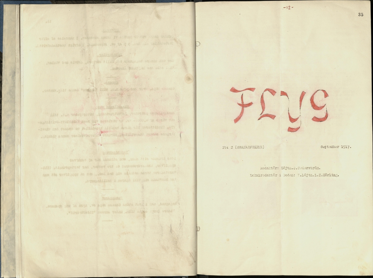 Inbunden samlingsvolym för tidskriften Flygfisken: organ för Sveriges militärflygare, 1917-1919.

Innehåll: artiklar med minnen, händelser och episoder inom den svenska militära pionjärflygningen samt fakta och råd till militära flygare. Illustrationer i form av ritningar och foton.

Sidor framställda genom stencilering med inklistrade fotografier.


Ingående nummer:

1 - augusti 1917 (sida 1-11)
2 - september 1917 (sida 12-21)
3 - oktober 1917 (sida 22-31)
4 - november 1917 (sida 32-42)
5 - december 1917 (sida 43-53)
6 - januari 1918 (sida 54-64)
7 - februari 1918 (sida 65-77)
8 - mars 1918 (sida 78-88)
9 - april 1918 (sida 89-101)
10 - maj 1918 (sida 102-111)
11 - juni 1918 (sida 112-126)
12 - juli 1918 (sida 127-137)
13 - augusti 1918 (sida 138-148)
14 - september 1918 (sida 149-157)
15 - oktober 1918 (sida 158-168)
16 - november 1918 (sida 169-180)
17 - december 1918 (sida 181-190)
18 - januari 1919 (sida 191-202)
19 - februari 1919 (sida 203-214)
20 - mars 1919 (sida 215-226)
21 - april 1919 (sida 227-240)
22 - maj 1919 (sida 241-251)
23 - juni 1919 (sida 252-263)
24 - juli 1919 (sida 264-274)
25 - september 1919 (sida 275-286)
26 - oktober 1919 (sida 287-298)
27 - december 1919 (sida 299-309)