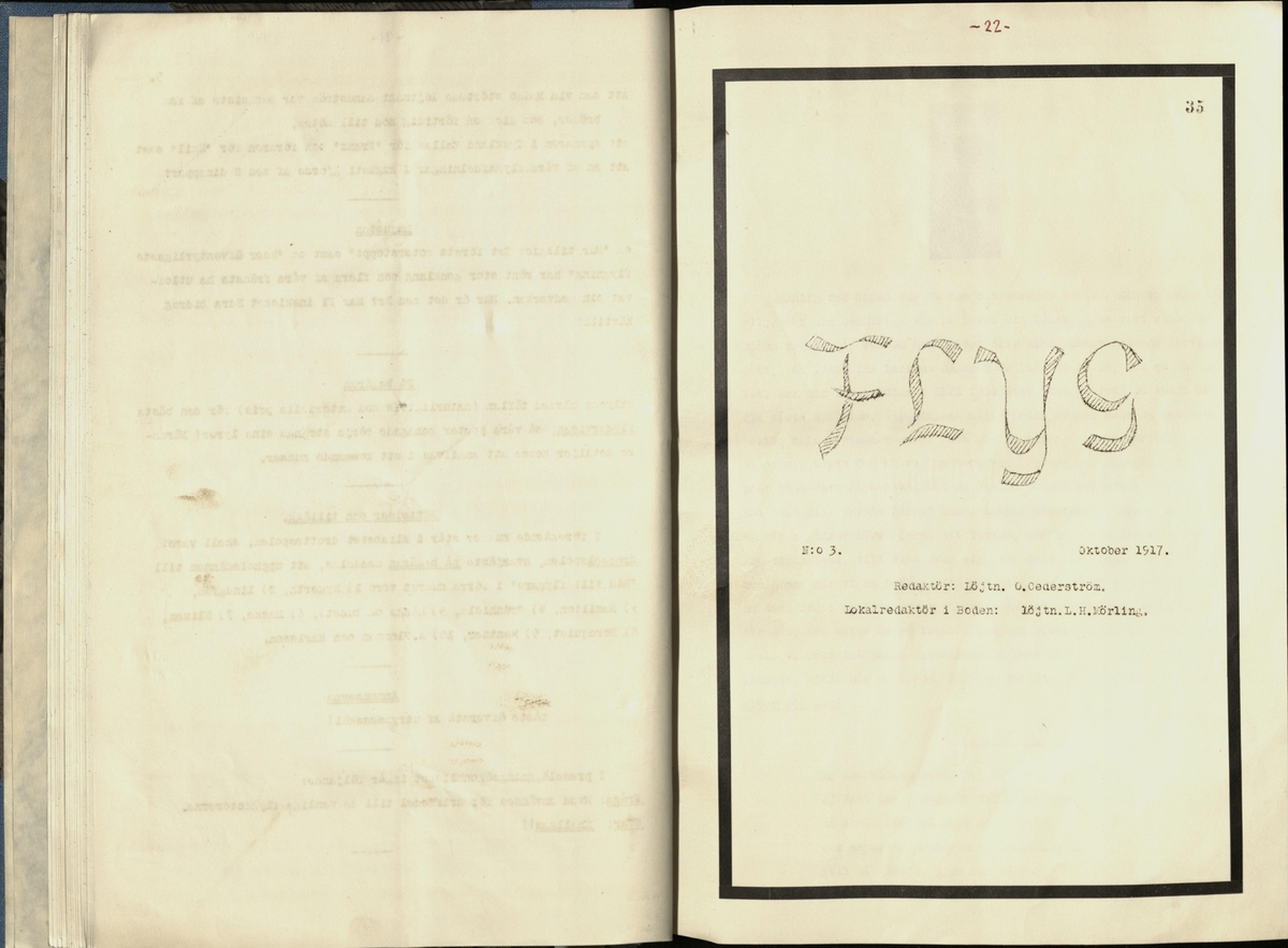 Inbunden samlingsvolym för tidskriften Flygfisken: organ för Sveriges militärflygare, 1917-1919.

Innehåll: artiklar med minnen, händelser och episoder inom den svenska militära pionjärflygningen samt fakta och råd till militära flygare. Illustrationer i form av ritningar och foton.

Sidor framställda genom stencilering med inklistrade fotografier.


Ingående nummer:

1 - augusti 1917 (sida 1-11)
2 - september 1917 (sida 12-21)
3 - oktober 1917 (sida 22-31)
4 - november 1917 (sida 32-42)
5 - december 1917 (sida 43-53)
6 - januari 1918 (sida 54-64)
7 - februari 1918 (sida 65-77)
8 - mars 1918 (sida 78-88)
9 - april 1918 (sida 89-101)
10 - maj 1918 (sida 102-111)
11 - juni 1918 (sida 112-126)
12 - juli 1918 (sida 127-137)
13 - augusti 1918 (sida 138-148)
14 - september 1918 (sida 149-157)
15 - oktober 1918 (sida 158-168)
16 - november 1918 (sida 169-180)
17 - december 1918 (sida 181-190)
18 - januari 1919 (sida 191-202)
19 - februari 1919 (sida 203-214)
20 - mars 1919 (sida 215-226)
21 - april 1919 (sida 227-240)
22 - maj 1919 (sida 241-251)
23 - juni 1919 (sida 252-263)
24 - juli 1919 (sida 264-274)
25 - september 1919 (sida 275-286)
26 - oktober 1919 (sida 287-298)
27 - december 1919 (sida 299-309)
