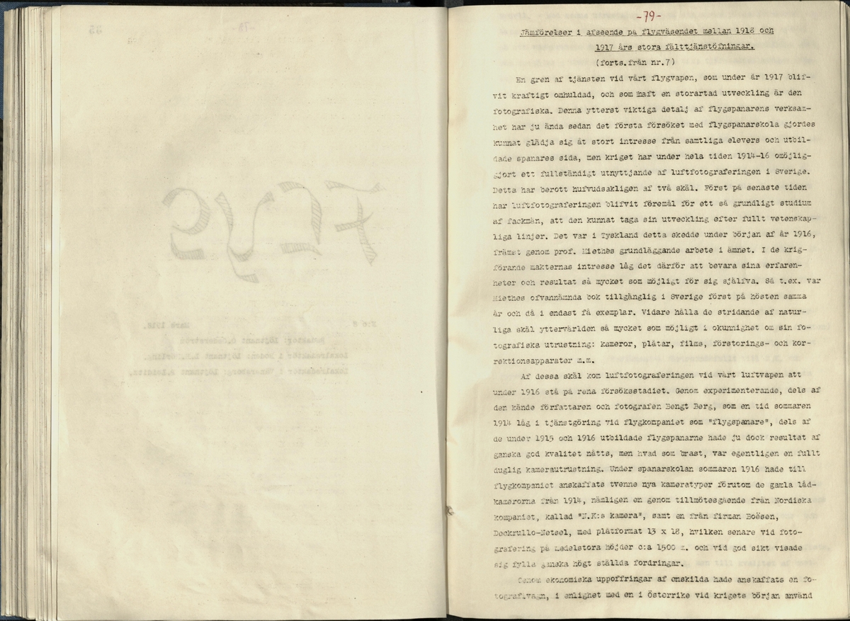 Inbunden samlingsvolym för tidskriften Flygfisken: organ för Sveriges militärflygare, 1917-1919.

Innehåll: artiklar med minnen, händelser och episoder inom den svenska militära pionjärflygningen samt fakta och råd till militära flygare. Illustrationer i form av ritningar och foton.

Sidor framställda genom stencilering med inklistrade fotografier.


Ingående nummer:

1 - augusti 1917 (sida 1-11)
2 - september 1917 (sida 12-21)
3 - oktober 1917 (sida 22-31)
4 - november 1917 (sida 32-42)
5 - december 1917 (sida 43-53)
6 - januari 1918 (sida 54-64)
7 - februari 1918 (sida 65-77)
8 - mars 1918 (sida 78-88)
9 - april 1918 (sida 89-101)
10 - maj 1918 (sida 102-111)
11 - juni 1918 (sida 112-126)
12 - juli 1918 (sida 127-137)
13 - augusti 1918 (sida 138-148)
14 - september 1918 (sida 149-157)
15 - oktober 1918 (sida 158-168)
16 - november 1918 (sida 169-180)
17 - december 1918 (sida 181-190)
18 - januari 1919 (sida 191-202)
19 - februari 1919 (sida 203-214)
20 - mars 1919 (sida 215-226)
21 - april 1919 (sida 227-240)
22 - maj 1919 (sida 241-251)
23 - juni 1919 (sida 252-263)
24 - juli 1919 (sida 264-274)
25 - september 1919 (sida 275-286)
26 - oktober 1919 (sida 287-298)
27 - december 1919 (sida 299-309)
