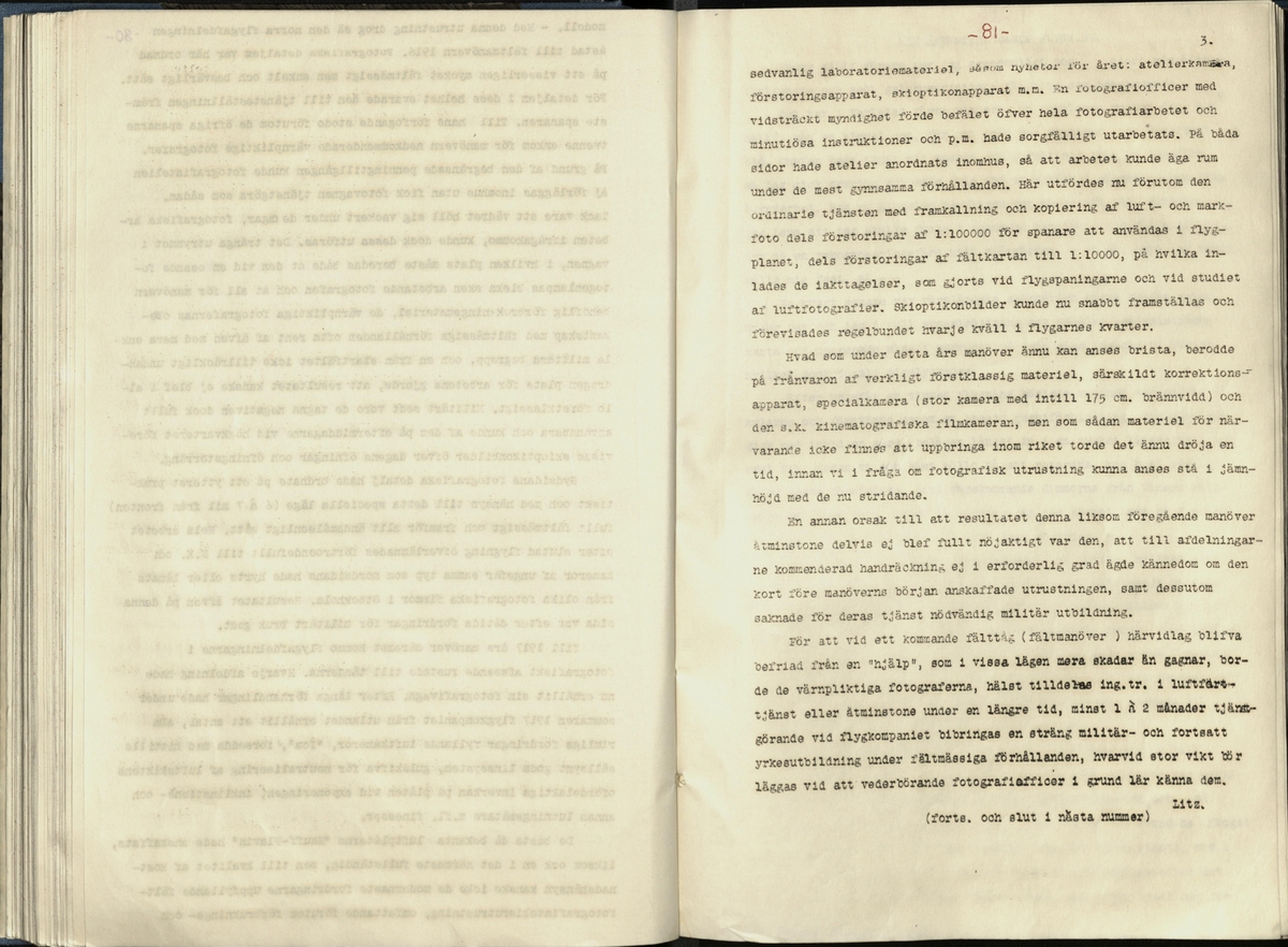 Inbunden samlingsvolym för tidskriften Flygfisken: organ för Sveriges militärflygare, 1917-1919.

Innehåll: artiklar med minnen, händelser och episoder inom den svenska militära pionjärflygningen samt fakta och råd till militära flygare. Illustrationer i form av ritningar och foton.

Sidor framställda genom stencilering med inklistrade fotografier.


Ingående nummer:

1 - augusti 1917 (sida 1-11)
2 - september 1917 (sida 12-21)
3 - oktober 1917 (sida 22-31)
4 - november 1917 (sida 32-42)
5 - december 1917 (sida 43-53)
6 - januari 1918 (sida 54-64)
7 - februari 1918 (sida 65-77)
8 - mars 1918 (sida 78-88)
9 - april 1918 (sida 89-101)
10 - maj 1918 (sida 102-111)
11 - juni 1918 (sida 112-126)
12 - juli 1918 (sida 127-137)
13 - augusti 1918 (sida 138-148)
14 - september 1918 (sida 149-157)
15 - oktober 1918 (sida 158-168)
16 - november 1918 (sida 169-180)
17 - december 1918 (sida 181-190)
18 - januari 1919 (sida 191-202)
19 - februari 1919 (sida 203-214)
20 - mars 1919 (sida 215-226)
21 - april 1919 (sida 227-240)
22 - maj 1919 (sida 241-251)
23 - juni 1919 (sida 252-263)
24 - juli 1919 (sida 264-274)
25 - september 1919 (sida 275-286)
26 - oktober 1919 (sida 287-298)
27 - december 1919 (sida 299-309)