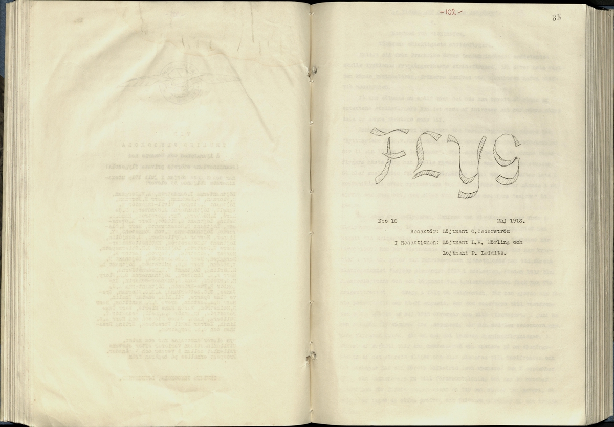 Inbunden samlingsvolym för tidskriften Flygfisken: organ för Sveriges militärflygare, 1917-1919.

Innehåll: artiklar med minnen, händelser och episoder inom den svenska militära pionjärflygningen samt fakta och råd till militära flygare. Illustrationer i form av ritningar och foton.

Sidor framställda genom stencilering med inklistrade fotografier.


Ingående nummer:

1 - augusti 1917 (sida 1-11)
2 - september 1917 (sida 12-21)
3 - oktober 1917 (sida 22-31)
4 - november 1917 (sida 32-42)
5 - december 1917 (sida 43-53)
6 - januari 1918 (sida 54-64)
7 - februari 1918 (sida 65-77)
8 - mars 1918 (sida 78-88)
9 - april 1918 (sida 89-101)
10 - maj 1918 (sida 102-111)
11 - juni 1918 (sida 112-126)
12 - juli 1918 (sida 127-137)
13 - augusti 1918 (sida 138-148)
14 - september 1918 (sida 149-157)
15 - oktober 1918 (sida 158-168)
16 - november 1918 (sida 169-180)
17 - december 1918 (sida 181-190)
18 - januari 1919 (sida 191-202)
19 - februari 1919 (sida 203-214)
20 - mars 1919 (sida 215-226)
21 - april 1919 (sida 227-240)
22 - maj 1919 (sida 241-251)
23 - juni 1919 (sida 252-263)
24 - juli 1919 (sida 264-274)
25 - september 1919 (sida 275-286)
26 - oktober 1919 (sida 287-298)
27 - december 1919 (sida 299-309)