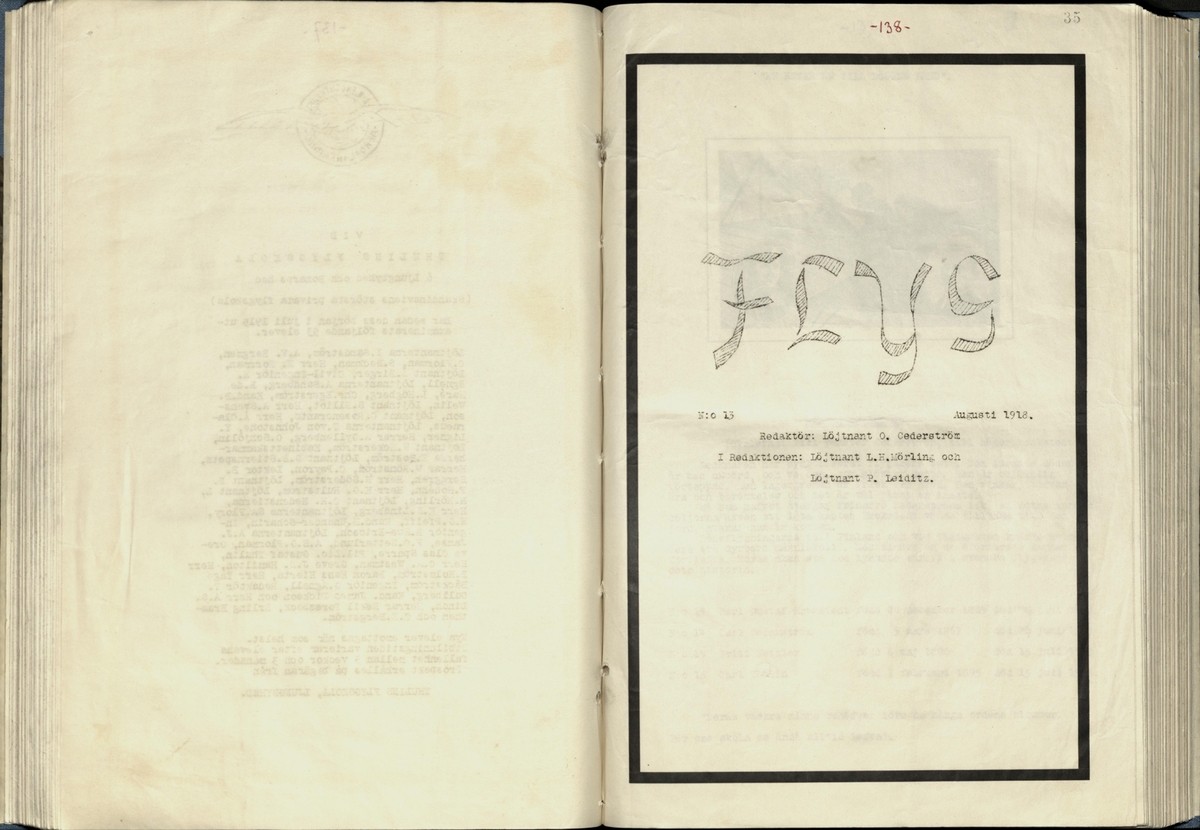 Inbunden samlingsvolym för tidskriften Flygfisken: organ för Sveriges militärflygare, 1917-1919.

Innehåll: artiklar med minnen, händelser och episoder inom den svenska militära pionjärflygningen samt fakta och råd till militära flygare. Illustrationer i form av ritningar och foton.

Sidor framställda genom stencilering med inklistrade fotografier.


Ingående nummer:

1 - augusti 1917 (sida 1-11)
2 - september 1917 (sida 12-21)
3 - oktober 1917 (sida 22-31)
4 - november 1917 (sida 32-42)
5 - december 1917 (sida 43-53)
6 - januari 1918 (sida 54-64)
7 - februari 1918 (sida 65-77)
8 - mars 1918 (sida 78-88)
9 - april 1918 (sida 89-101)
10 - maj 1918 (sida 102-111)
11 - juni 1918 (sida 112-126)
12 - juli 1918 (sida 127-137)
13 - augusti 1918 (sida 138-148)
14 - september 1918 (sida 149-157)
15 - oktober 1918 (sida 158-168)
16 - november 1918 (sida 169-180)
17 - december 1918 (sida 181-190)
18 - januari 1919 (sida 191-202)
19 - februari 1919 (sida 203-214)
20 - mars 1919 (sida 215-226)
21 - april 1919 (sida 227-240)
22 - maj 1919 (sida 241-251)
23 - juni 1919 (sida 252-263)
24 - juli 1919 (sida 264-274)
25 - september 1919 (sida 275-286)
26 - oktober 1919 (sida 287-298)
27 - december 1919 (sida 299-309)