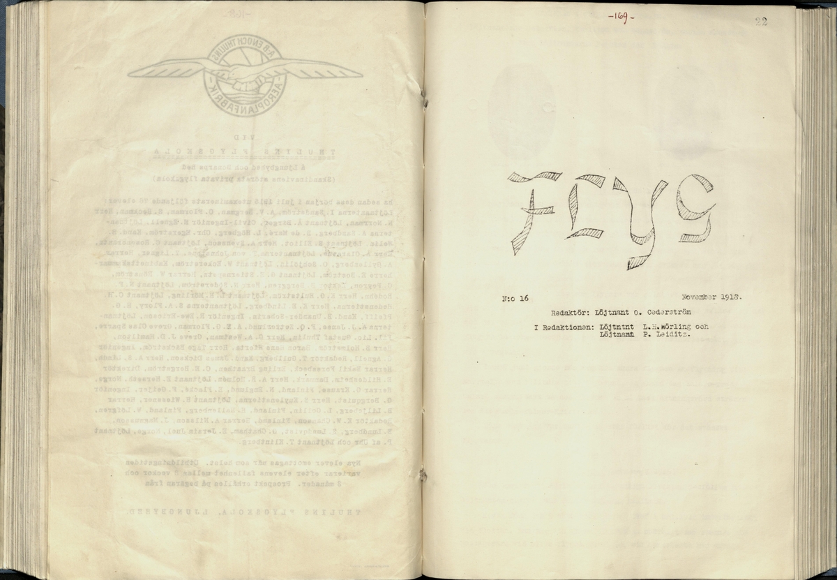 Inbunden samlingsvolym för tidskriften Flygfisken: organ för Sveriges militärflygare, 1917-1919.

Innehåll: artiklar med minnen, händelser och episoder inom den svenska militära pionjärflygningen samt fakta och råd till militära flygare. Illustrationer i form av ritningar och foton.

Sidor framställda genom stencilering med inklistrade fotografier.


Ingående nummer:

1 - augusti 1917 (sida 1-11)
2 - september 1917 (sida 12-21)
3 - oktober 1917 (sida 22-31)
4 - november 1917 (sida 32-42)
5 - december 1917 (sida 43-53)
6 - januari 1918 (sida 54-64)
7 - februari 1918 (sida 65-77)
8 - mars 1918 (sida 78-88)
9 - april 1918 (sida 89-101)
10 - maj 1918 (sida 102-111)
11 - juni 1918 (sida 112-126)
12 - juli 1918 (sida 127-137)
13 - augusti 1918 (sida 138-148)
14 - september 1918 (sida 149-157)
15 - oktober 1918 (sida 158-168)
16 - november 1918 (sida 169-180)
17 - december 1918 (sida 181-190)
18 - januari 1919 (sida 191-202)
19 - februari 1919 (sida 203-214)
20 - mars 1919 (sida 215-226)
21 - april 1919 (sida 227-240)
22 - maj 1919 (sida 241-251)
23 - juni 1919 (sida 252-263)
24 - juli 1919 (sida 264-274)
25 - september 1919 (sida 275-286)
26 - oktober 1919 (sida 287-298)
27 - december 1919 (sida 299-309)