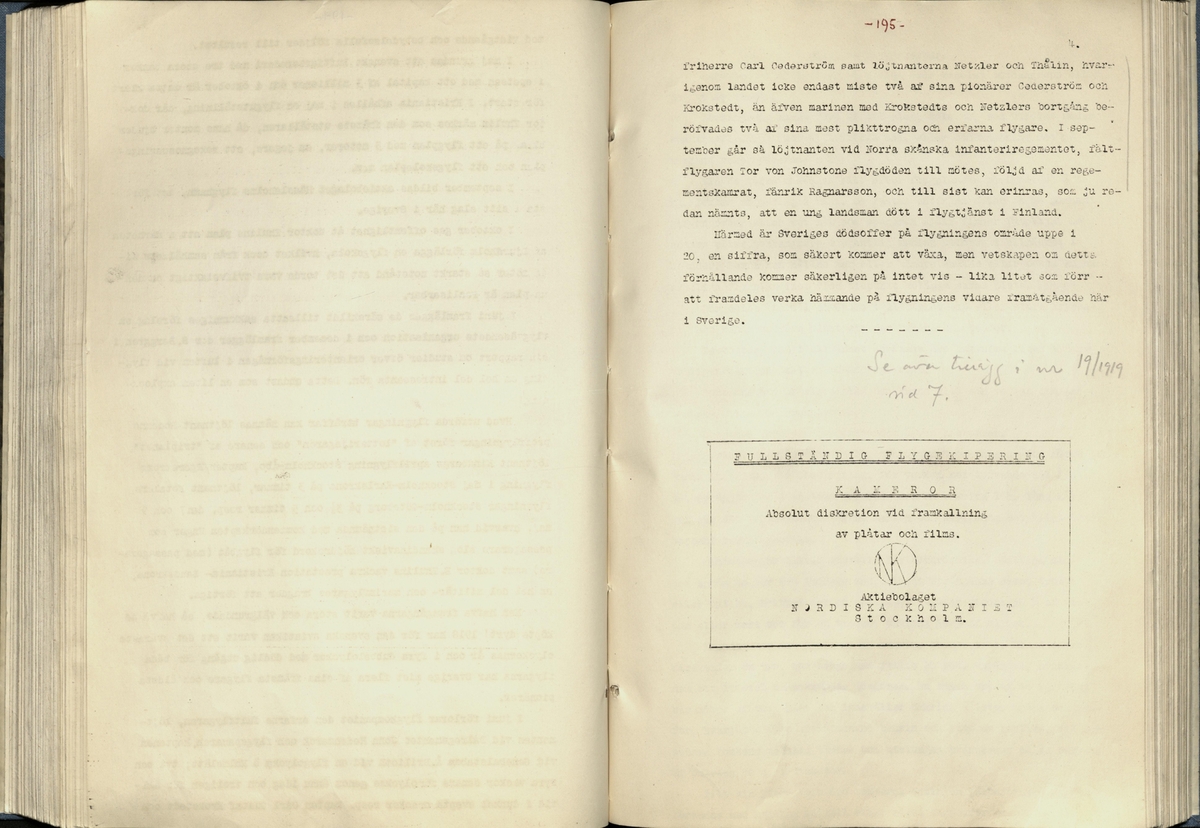 Inbunden samlingsvolym för tidskriften Flygfisken: organ för Sveriges militärflygare, 1917-1919.

Innehåll: artiklar med minnen, händelser och episoder inom den svenska militära pionjärflygningen samt fakta och råd till militära flygare. Illustrationer i form av ritningar och foton.

Sidor framställda genom stencilering med inklistrade fotografier.


Ingående nummer:

1 - augusti 1917 (sida 1-11)
2 - september 1917 (sida 12-21)
3 - oktober 1917 (sida 22-31)
4 - november 1917 (sida 32-42)
5 - december 1917 (sida 43-53)
6 - januari 1918 (sida 54-64)
7 - februari 1918 (sida 65-77)
8 - mars 1918 (sida 78-88)
9 - april 1918 (sida 89-101)
10 - maj 1918 (sida 102-111)
11 - juni 1918 (sida 112-126)
12 - juli 1918 (sida 127-137)
13 - augusti 1918 (sida 138-148)
14 - september 1918 (sida 149-157)
15 - oktober 1918 (sida 158-168)
16 - november 1918 (sida 169-180)
17 - december 1918 (sida 181-190)
18 - januari 1919 (sida 191-202)
19 - februari 1919 (sida 203-214)
20 - mars 1919 (sida 215-226)
21 - april 1919 (sida 227-240)
22 - maj 1919 (sida 241-251)
23 - juni 1919 (sida 252-263)
24 - juli 1919 (sida 264-274)
25 - september 1919 (sida 275-286)
26 - oktober 1919 (sida 287-298)
27 - december 1919 (sida 299-309)