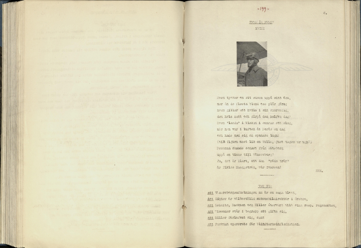 Inbunden samlingsvolym för tidskriften Flygfisken: organ för Sveriges militärflygare, 1917-1919.

Innehåll: artiklar med minnen, händelser och episoder inom den svenska militära pionjärflygningen samt fakta och råd till militära flygare. Illustrationer i form av ritningar och foton.

Sidor framställda genom stencilering med inklistrade fotografier.


Ingående nummer:

1 - augusti 1917 (sida 1-11)
2 - september 1917 (sida 12-21)
3 - oktober 1917 (sida 22-31)
4 - november 1917 (sida 32-42)
5 - december 1917 (sida 43-53)
6 - januari 1918 (sida 54-64)
7 - februari 1918 (sida 65-77)
8 - mars 1918 (sida 78-88)
9 - april 1918 (sida 89-101)
10 - maj 1918 (sida 102-111)
11 - juni 1918 (sida 112-126)
12 - juli 1918 (sida 127-137)
13 - augusti 1918 (sida 138-148)
14 - september 1918 (sida 149-157)
15 - oktober 1918 (sida 158-168)
16 - november 1918 (sida 169-180)
17 - december 1918 (sida 181-190)
18 - januari 1919 (sida 191-202)
19 - februari 1919 (sida 203-214)
20 - mars 1919 (sida 215-226)
21 - april 1919 (sida 227-240)
22 - maj 1919 (sida 241-251)
23 - juni 1919 (sida 252-263)
24 - juli 1919 (sida 264-274)
25 - september 1919 (sida 275-286)
26 - oktober 1919 (sida 287-298)
27 - december 1919 (sida 299-309)