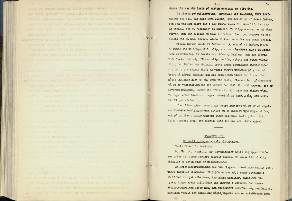 Inbunden samlingsvolym för tidskriften Flygfisken: organ för Sveriges militärflygare, 1917-1919.

Innehåll: artiklar med minnen, händelser och episoder inom den svenska militära pionjärflygningen samt fakta och råd till militära flygare. Illustrationer i form av ritningar och foton.

Sidor framställda genom stencilering med inklistrade fotografier.


Ingående nummer:

1 - augusti 1917 (sida 1-11)
2 - september 1917 (sida 12-21)
3 - oktober 1917 (sida 22-31)
4 - november 1917 (sida 32-42)
5 - december 1917 (sida 43-53)
6 - januari 1918 (sida 54-64)
7 - februari 1918 (sida 65-77)
8 - mars 1918 (sida 78-88)
9 - april 1918 (sida 89-101)
10 - maj 1918 (sida 102-111)
11 - juni 1918 (sida 112-126)
12 - juli 1918 (sida 127-137)
13 - augusti 1918 (sida 138-148)
14 - september 1918 (sida 149-157)
15 - oktober 1918 (sida 158-168)
16 - november 1918 (sida 169-180)
17 - december 1918 (sida 181-190)
18 - januari 1919 (sida 191-202)
19 - februari 1919 (sida 203-214)
20 - mars 1919 (sida 215-226)
21 - april 1919 (sida 227-240)
22 - maj 1919 (sida 241-251)
23 - juni 1919 (sida 252-263)
24 - juli 1919 (sida 264-274)
25 - september 1919 (sida 275-286)
26 - oktober 1919 (sida 287-298)
27 - december 1919 (sida 299-309)