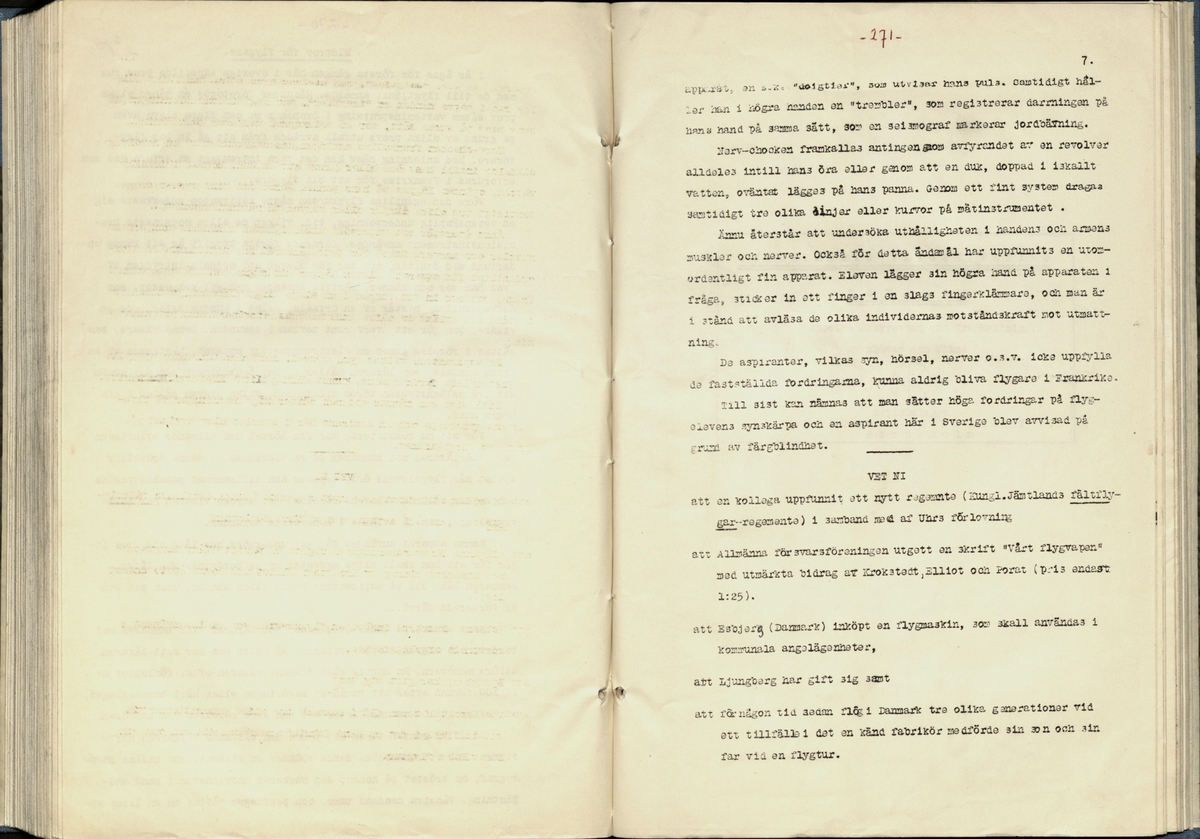 Inbunden samlingsvolym för tidskriften Flygfisken: organ för Sveriges militärflygare, 1917-1919.

Innehåll: artiklar med minnen, händelser och episoder inom den svenska militära pionjärflygningen samt fakta och råd till militära flygare. Illustrationer i form av ritningar och foton.

Sidor framställda genom stencilering med inklistrade fotografier.


Ingående nummer:

1 - augusti 1917 (sida 1-11)
2 - september 1917 (sida 12-21)
3 - oktober 1917 (sida 22-31)
4 - november 1917 (sida 32-42)
5 - december 1917 (sida 43-53)
6 - januari 1918 (sida 54-64)
7 - februari 1918 (sida 65-77)
8 - mars 1918 (sida 78-88)
9 - april 1918 (sida 89-101)
10 - maj 1918 (sida 102-111)
11 - juni 1918 (sida 112-126)
12 - juli 1918 (sida 127-137)
13 - augusti 1918 (sida 138-148)
14 - september 1918 (sida 149-157)
15 - oktober 1918 (sida 158-168)
16 - november 1918 (sida 169-180)
17 - december 1918 (sida 181-190)
18 - januari 1919 (sida 191-202)
19 - februari 1919 (sida 203-214)
20 - mars 1919 (sida 215-226)
21 - april 1919 (sida 227-240)
22 - maj 1919 (sida 241-251)
23 - juni 1919 (sida 252-263)
24 - juli 1919 (sida 264-274)
25 - september 1919 (sida 275-286)
26 - oktober 1919 (sida 287-298)
27 - december 1919 (sida 299-309)