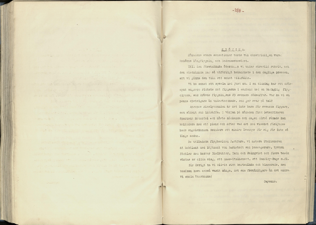 Inbunden samlingsvolym för tidskriften Flygfisken: organ för Sveriges militärflygare, 1917-1919.

Innehåll: artiklar med minnen, händelser och episoder inom den svenska militära pionjärflygningen samt fakta och råd till militära flygare. Illustrationer i form av ritningar och foton.

Sidor framställda genom stencilering med inklistrade fotografier.


Ingående nummer:

1 - augusti 1917 (sida 1-11)
2 - september 1917 (sida 12-21)
3 - oktober 1917 (sida 22-31)
4 - november 1917 (sida 32-42)
5 - december 1917 (sida 43-53)
6 - januari 1918 (sida 54-64)
7 - februari 1918 (sida 65-77)
8 - mars 1918 (sida 78-88)
9 - april 1918 (sida 89-101)
10 - maj 1918 (sida 102-111)
11 - juni 1918 (sida 112-126)
12 - juli 1918 (sida 127-137)
13 - augusti 1918 (sida 138-148)
14 - september 1918 (sida 149-157)
15 - oktober 1918 (sida 158-168)
16 - november 1918 (sida 169-180)
17 - december 1918 (sida 181-190)
18 - januari 1919 (sida 191-202)
19 - februari 1919 (sida 203-214)
20 - mars 1919 (sida 215-226)
21 - april 1919 (sida 227-240)
22 - maj 1919 (sida 241-251)
23 - juni 1919 (sida 252-263)
24 - juli 1919 (sida 264-274)
25 - september 1919 (sida 275-286)
26 - oktober 1919 (sida 287-298)
27 - december 1919 (sida 299-309)