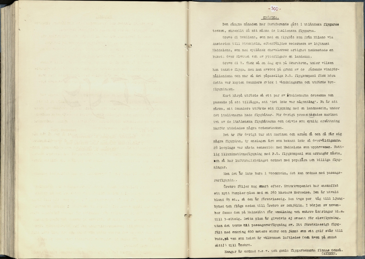 Inbunden samlingsvolym för tidskriften Flygfisken: organ för Sveriges militärflygare, 1917-1919.

Innehåll: artiklar med minnen, händelser och episoder inom den svenska militära pionjärflygningen samt fakta och råd till militära flygare. Illustrationer i form av ritningar och foton.

Sidor framställda genom stencilering med inklistrade fotografier.


Ingående nummer:

1 - augusti 1917 (sida 1-11)
2 - september 1917 (sida 12-21)
3 - oktober 1917 (sida 22-31)
4 - november 1917 (sida 32-42)
5 - december 1917 (sida 43-53)
6 - januari 1918 (sida 54-64)
7 - februari 1918 (sida 65-77)
8 - mars 1918 (sida 78-88)
9 - april 1918 (sida 89-101)
10 - maj 1918 (sida 102-111)
11 - juni 1918 (sida 112-126)
12 - juli 1918 (sida 127-137)
13 - augusti 1918 (sida 138-148)
14 - september 1918 (sida 149-157)
15 - oktober 1918 (sida 158-168)
16 - november 1918 (sida 169-180)
17 - december 1918 (sida 181-190)
18 - januari 1919 (sida 191-202)
19 - februari 1919 (sida 203-214)
20 - mars 1919 (sida 215-226)
21 - april 1919 (sida 227-240)
22 - maj 1919 (sida 241-251)
23 - juni 1919 (sida 252-263)
24 - juli 1919 (sida 264-274)
25 - september 1919 (sida 275-286)
26 - oktober 1919 (sida 287-298)
27 - december 1919 (sida 299-309)