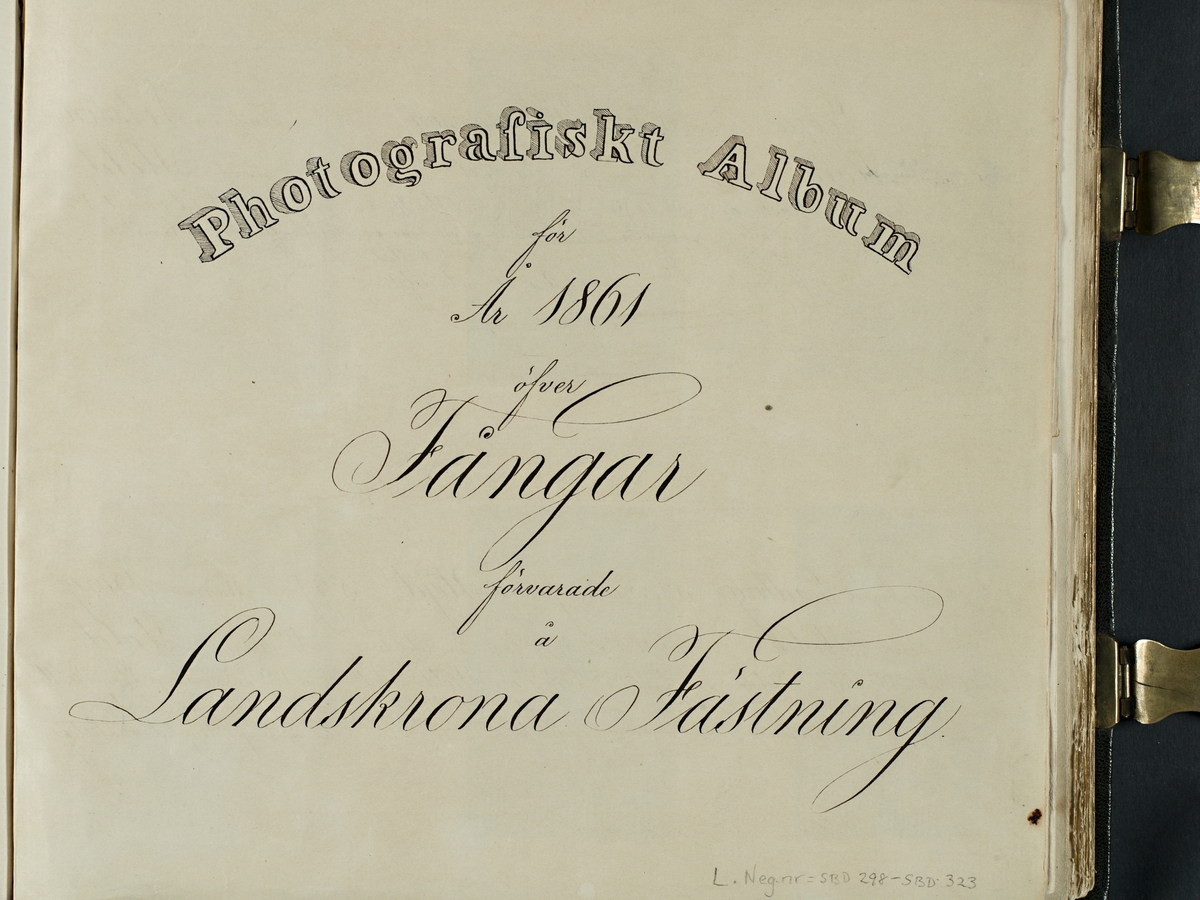 "Photografiskt Album för år 1861 öfver fångar förvarade å Warbergs fästning".  Samt i samma album : "Photografiskt Album för år 1861 öfver fångar förvarade å Landskrona fästning".