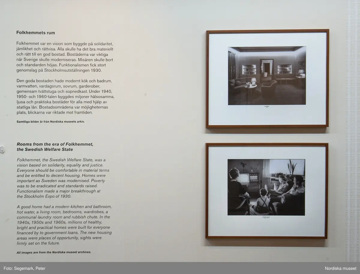 Nordiska museet Utställning Folkhemmets rum Vardagsrum
Folkhemmets rum är en serie om fem fotoutställningar där vardagsrummet, köket, sovrummet, badrummet och tvättstugan presenteras med bilder ur Nordiska museets rika  bildsamling. Från och med 28 augusti 2013 visas Vardagsrummet, med ett 30-tal fotografier av bland andra Karl Heinz Hernried, Erik Holmén och Karl Erik Granath.