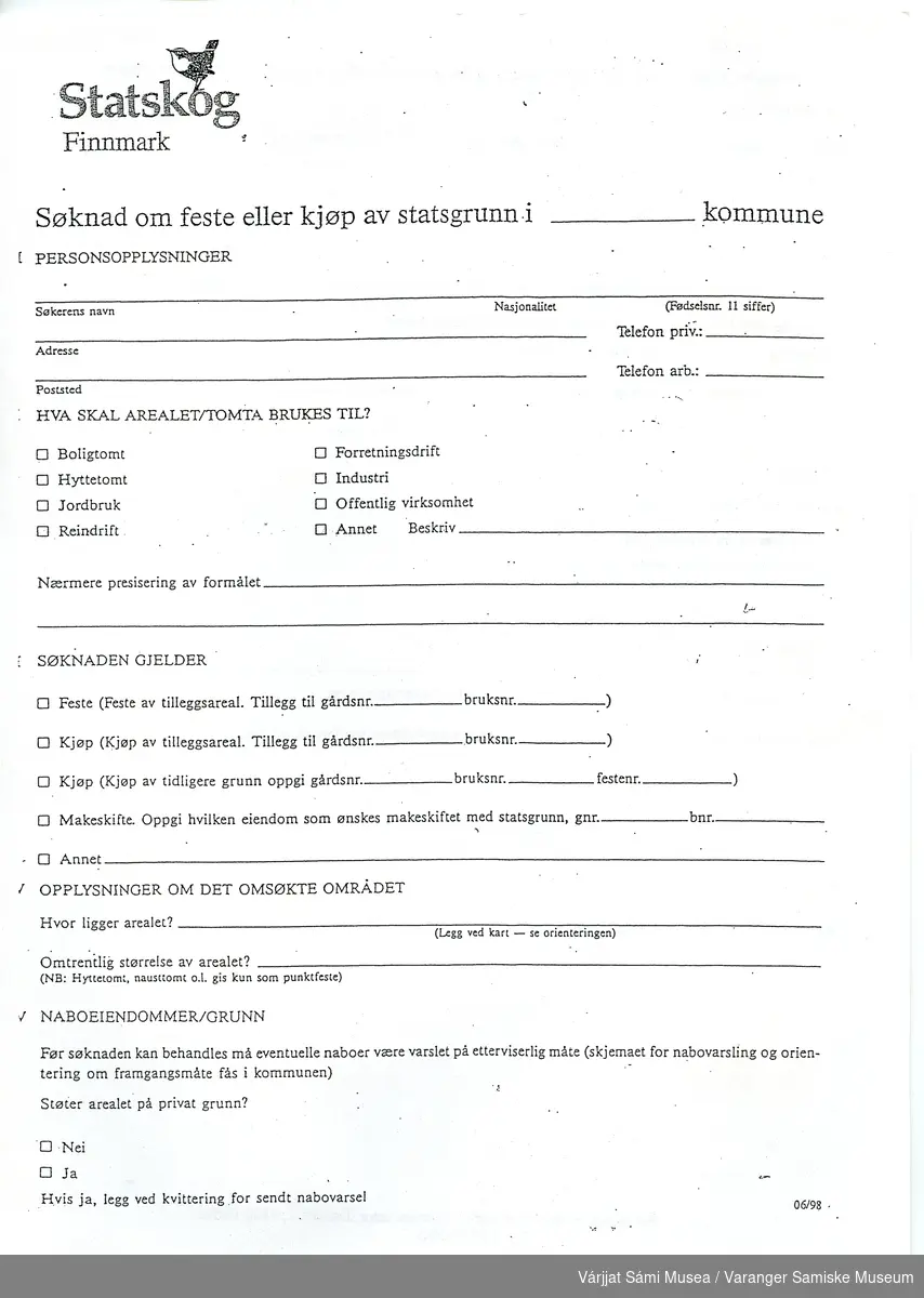 To identiske skjemaer med tittelen:
"Søknad om feste eller kjøp av statsgrunn i __________________kommune"
Utstedt av Statskog Finnmark. A4 format, hvitt papir, uutfylte, trykt tekst på begge sider.