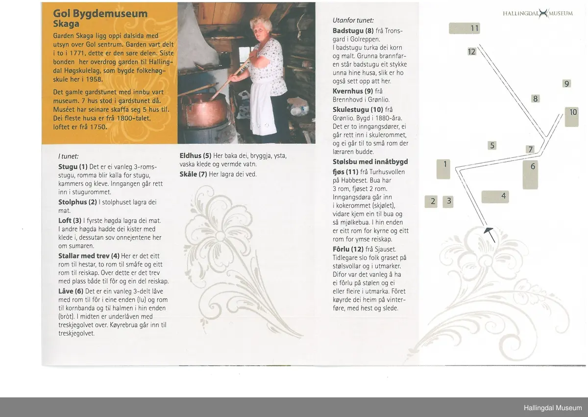 Forløe fra Sjauset.  Tidligere slo folk graset på stølsvoller og i utmark.  Derfor var det vanlig å ha ei forlu på stølen og ei eller flere i utmarka.  Foret ble kjørt hjem på vinterføre med hest og slede.