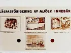 Örebro Ortens Mejeriförening, interiör.
Lågpastörisering av mjölk.