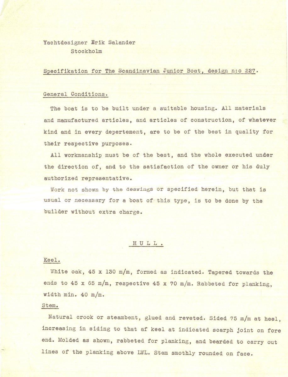 Flertal dokument: Utrustningslista, arbetsbeskrivning samt specifikation för båten (på engelska).

EJDERN, 15 kvm pojkbåt ritad av Erik Salander 1926.