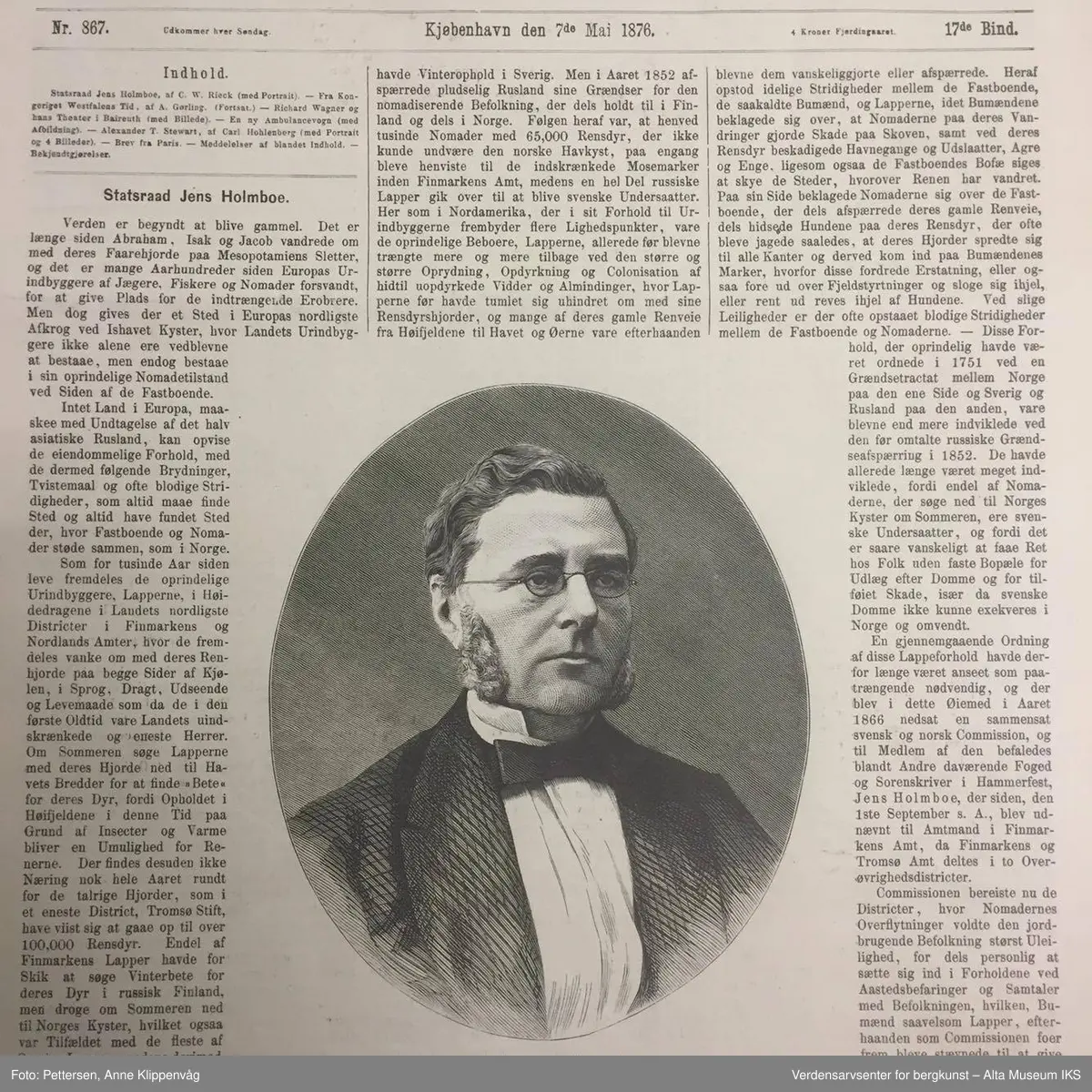 Form: Folioformat. 8 Sider.

Inneholder artikkel av C.W. Rieck om den norske statsråd Jens Holmboe, amtmann i Finnmark 1866-1874.

Artikkel på avisens forside om Statsråd Jens Holmboe om "lapper" og landet grenser i nord. Jens Holmboe var amtmann i Finnmark i 1866 - 1874. Han var den første amtmannen i det nye "reduserte" amtet, det egentlige Finnmark ( - Tromsø amt) og med sete i Hammerfest. Han var en meget sentral person i rettsforhandlingene om laksefiskeriet i Altaelva.