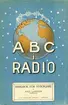 Ur bibliotekets telehistoriska samling: A B C i radio - handbok för nybörjare av Axel Larsson (Uppsala, 1924).