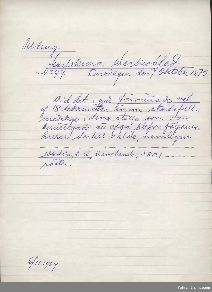 KLM 28703:23. Avskrift. Av papper. 26 avskrifter med varierande storlekar. Från olika nummer av Barometern, Karlskrona Veckoblad, Blekinge Läns Tidning och Karlskrona-Tidningen från 1847 till 1910. Datering: 1967.